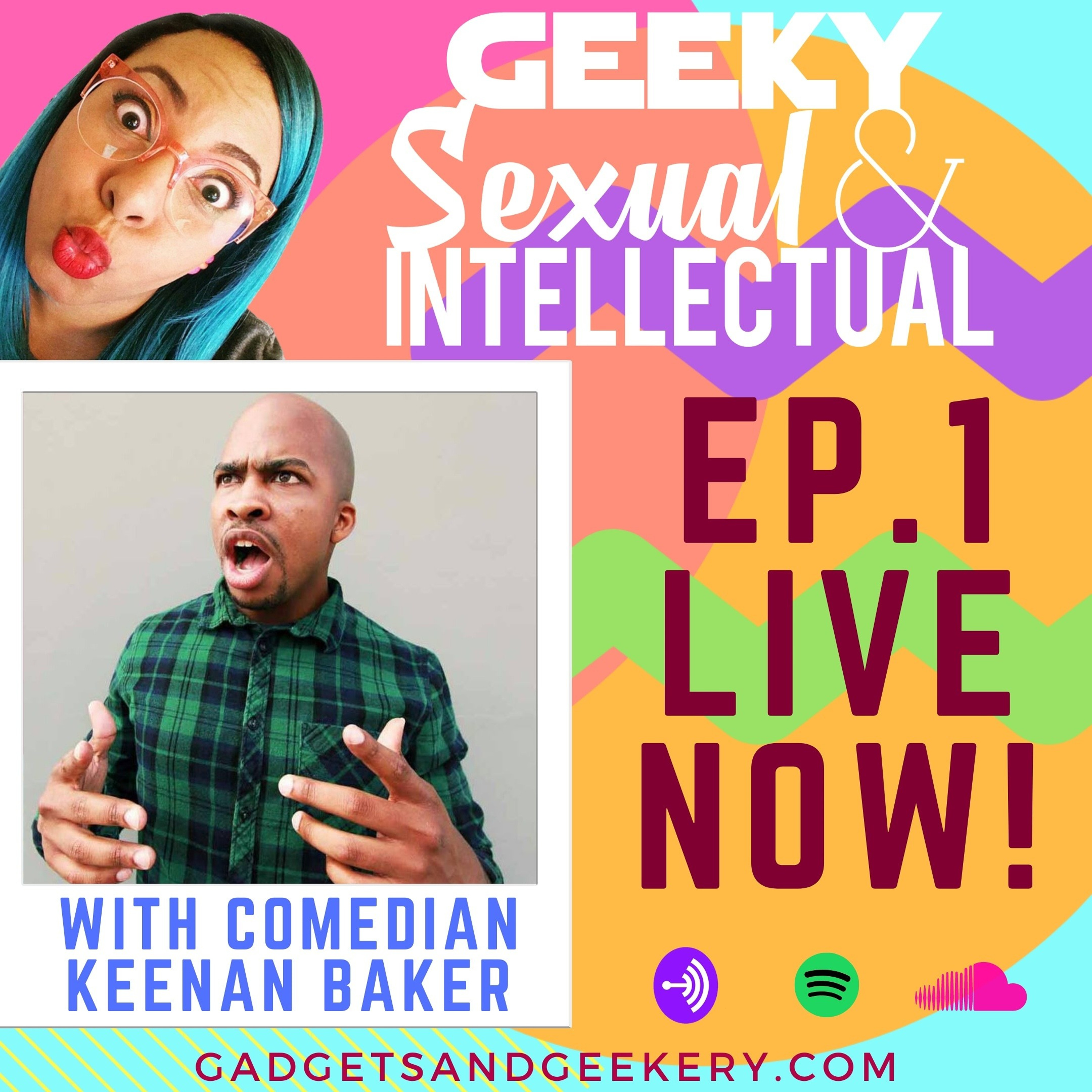 Gadgets & Geekery Presents: Geeky, Sexual & Intellectual