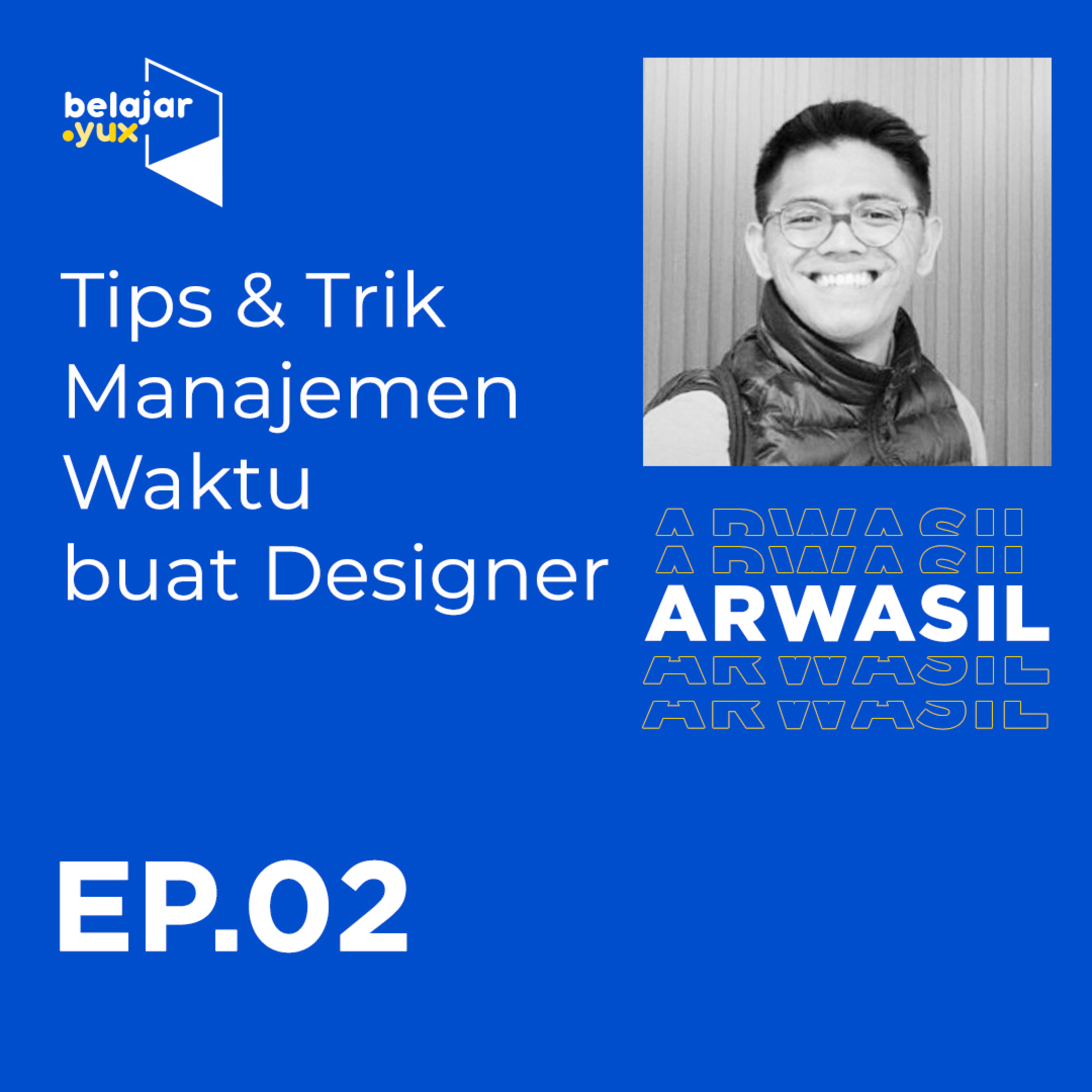 Episode 02 - Tips & Trik Manajemen Waktu buat Designer