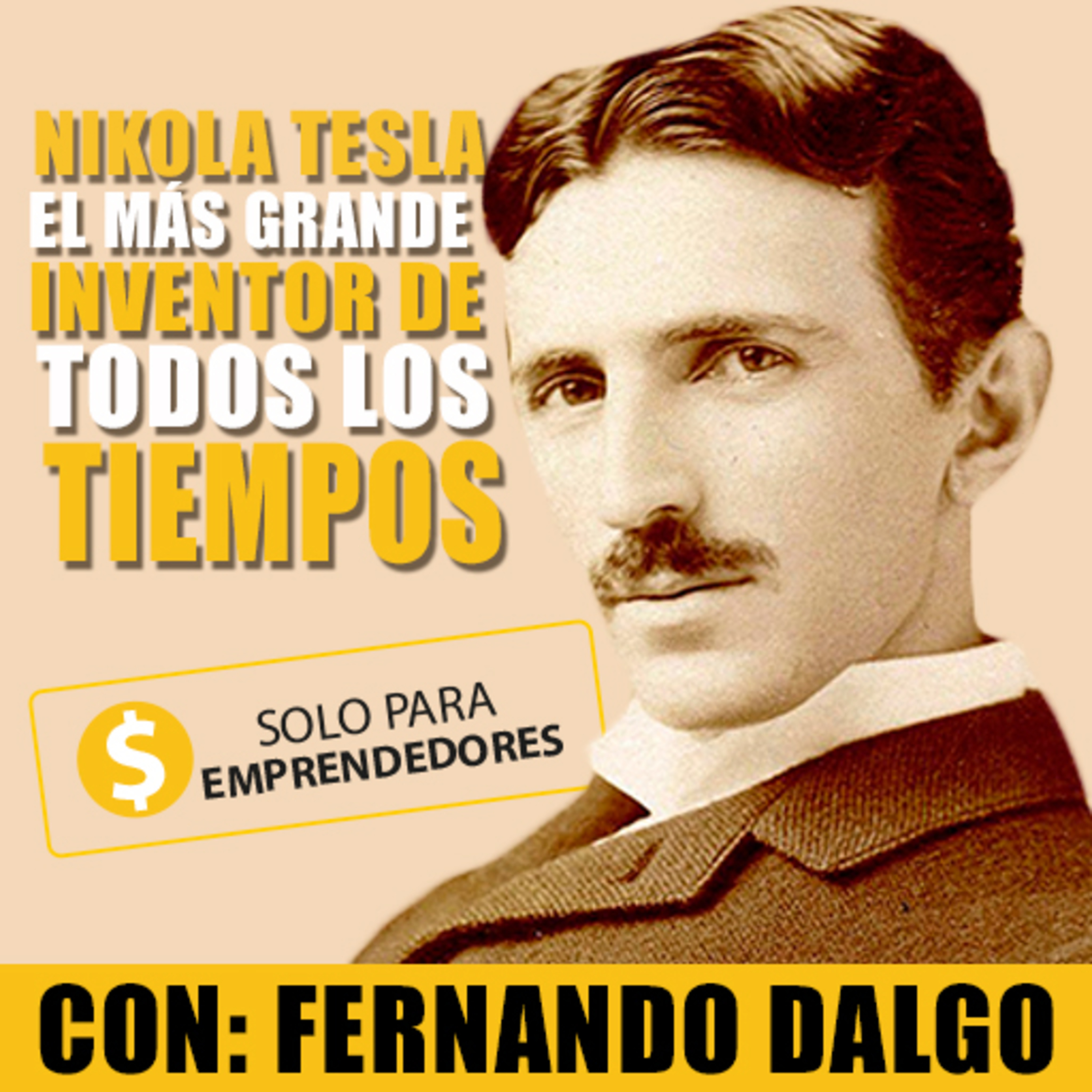 Nikola Tesla El Mas Grande Inventor De Todos Los Tiempos Biografia Y Comentarios 030 Solo Para Emprendedores Podcast Podtail