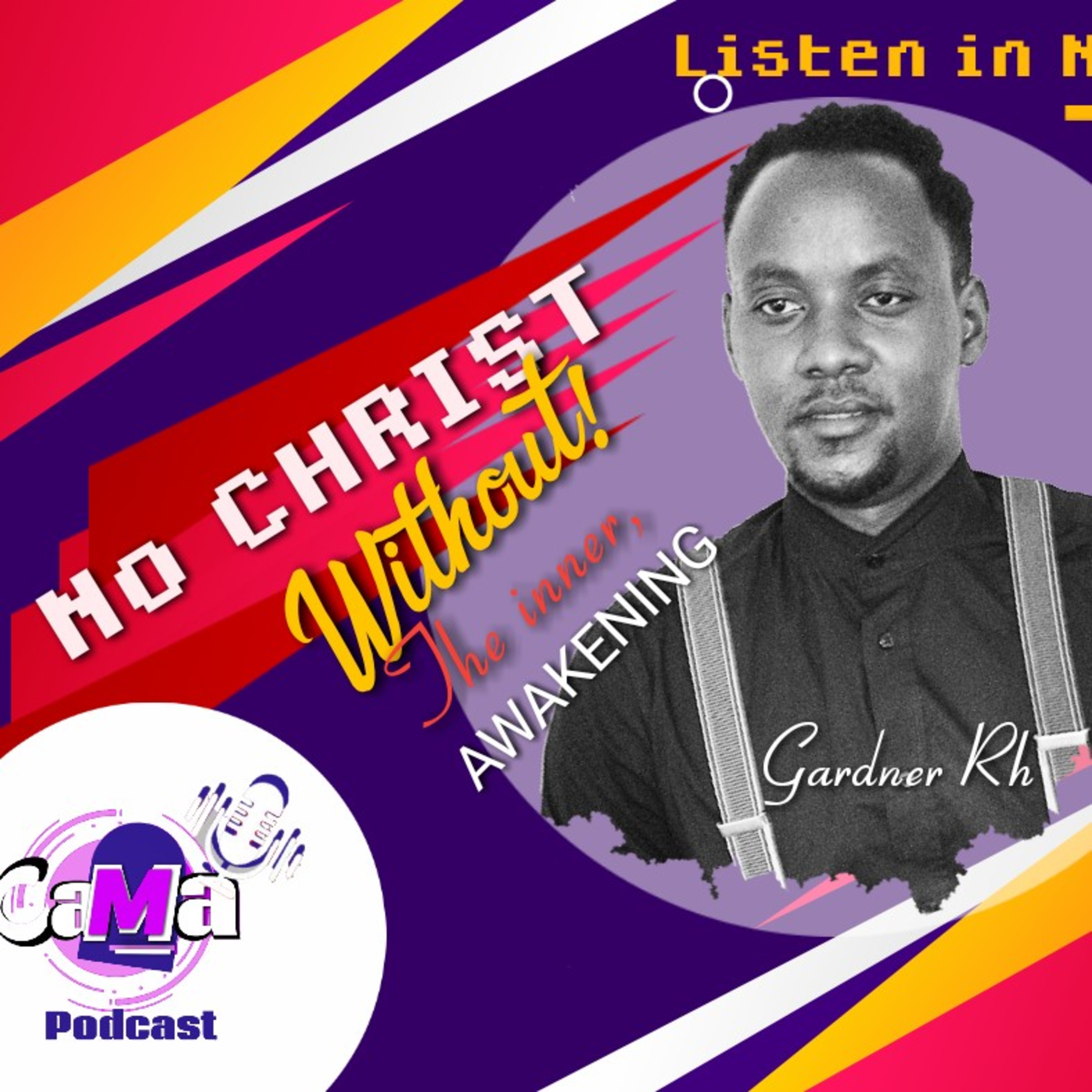 CaMa: EP107; There is no Christ without. The inner movement. Gardner Rh. episode artwork