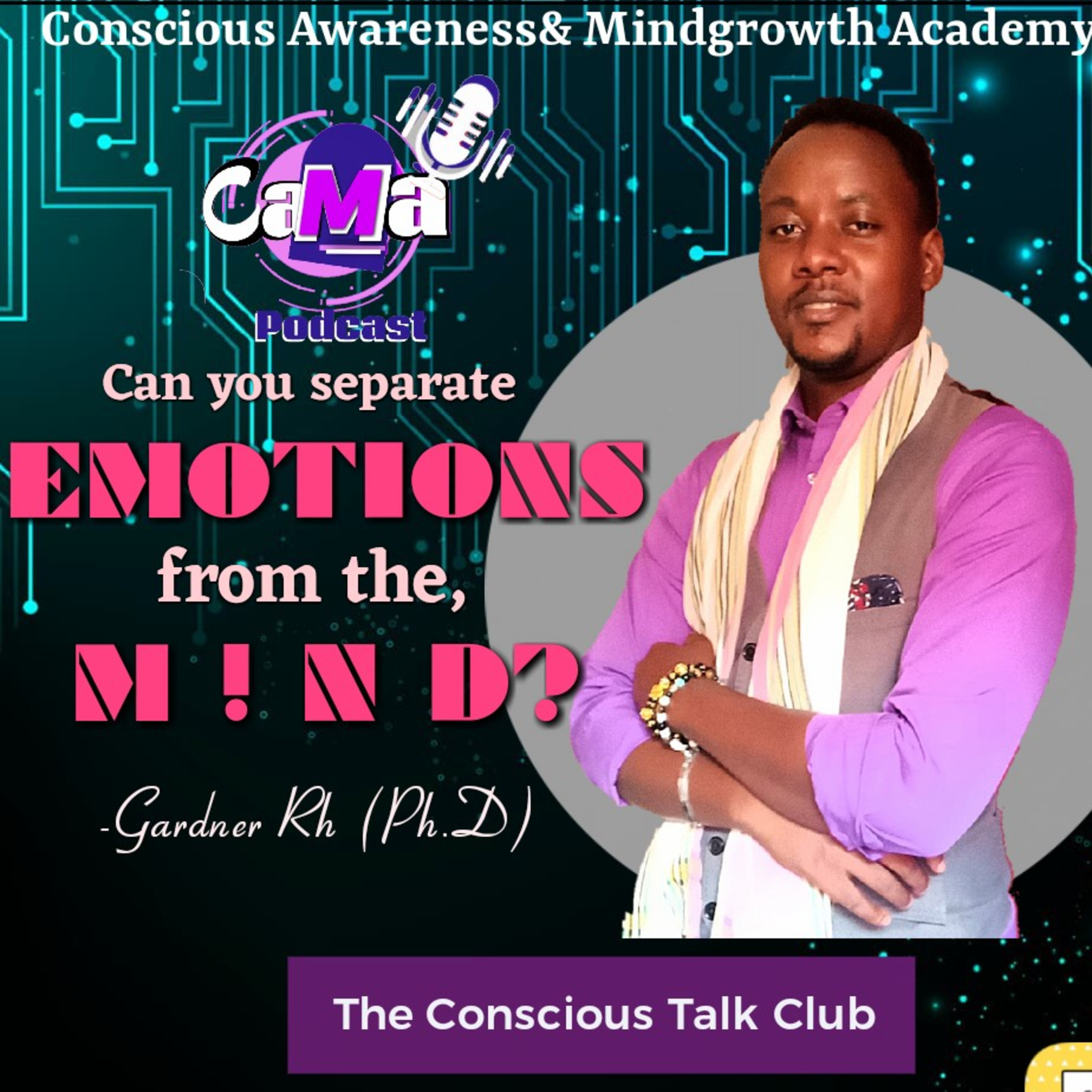 CaMa - D117- Q&A 20- Are EMOTIONS separate from the MIND? Dr. Gardner Rh (Ph.D )  episode artwork