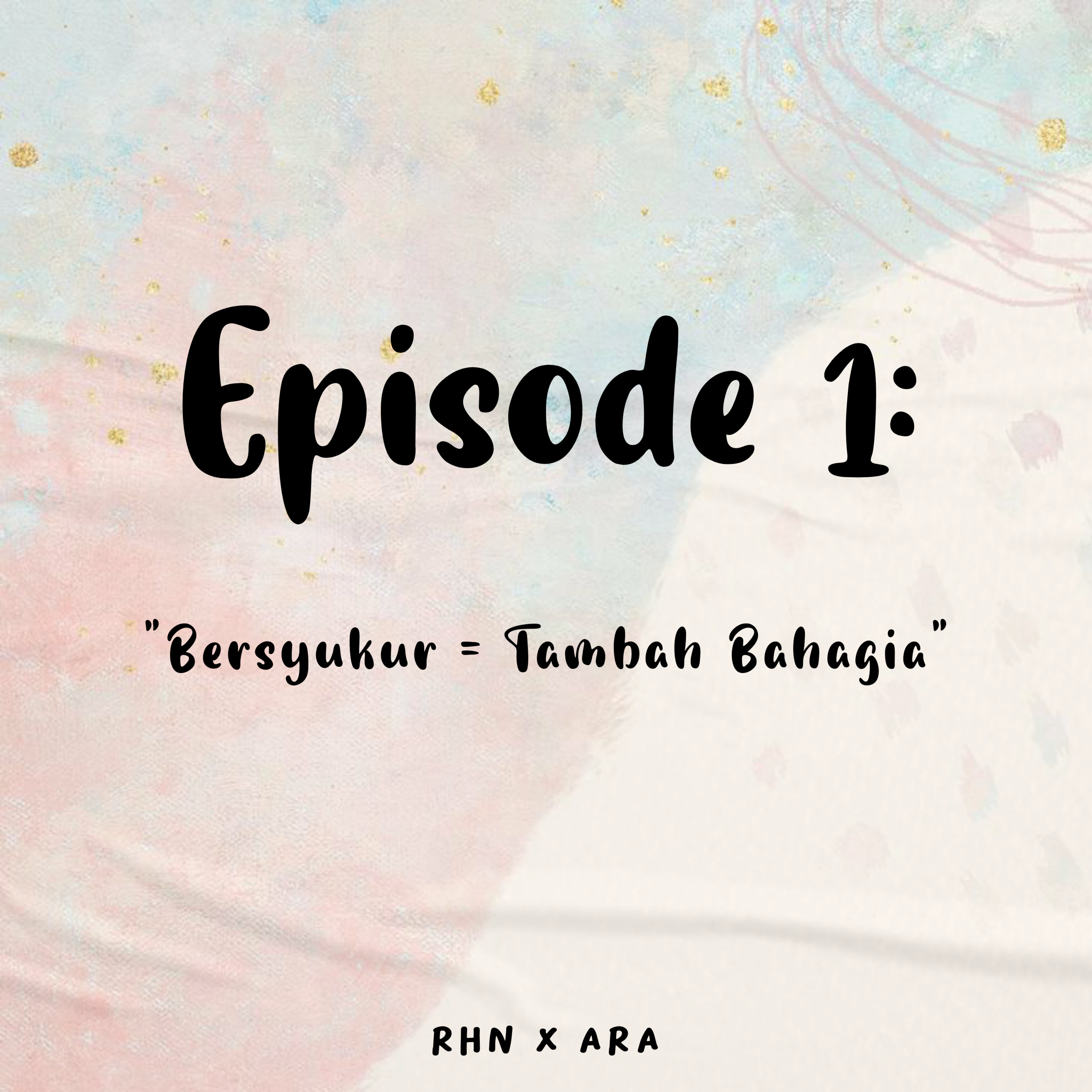 Eps 1: Bersyukur Biar Tambah Bahagia