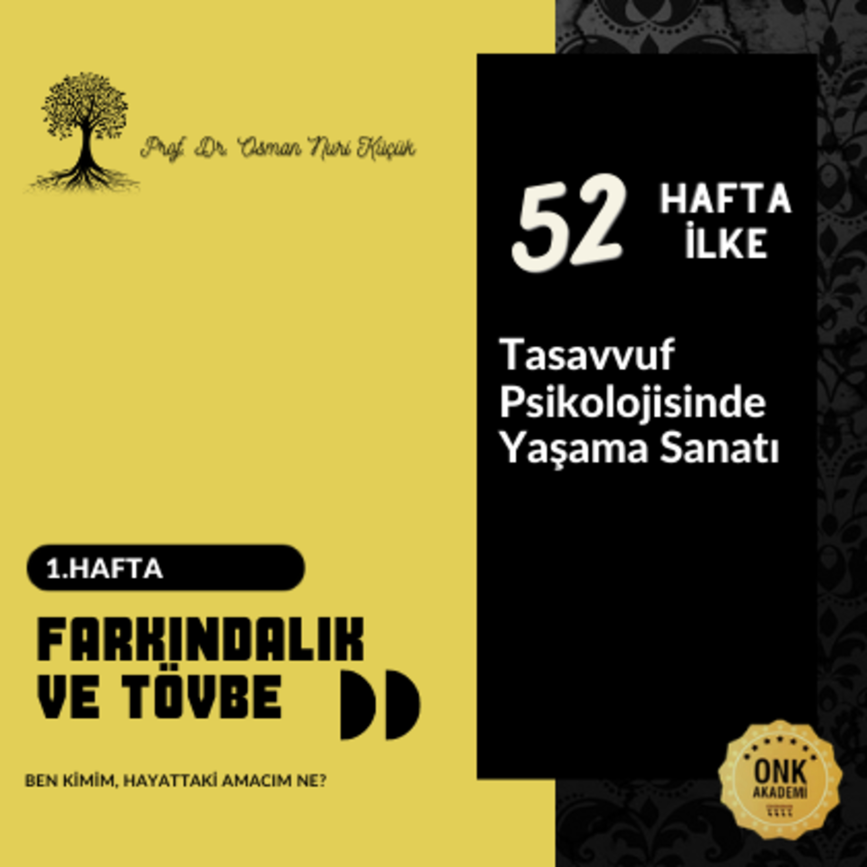 Tasavvuf Psikolojisinde Yaşama Sanatı Prof. Dr. Osman Nuri Küçük - 52 Hafta 52 İlke