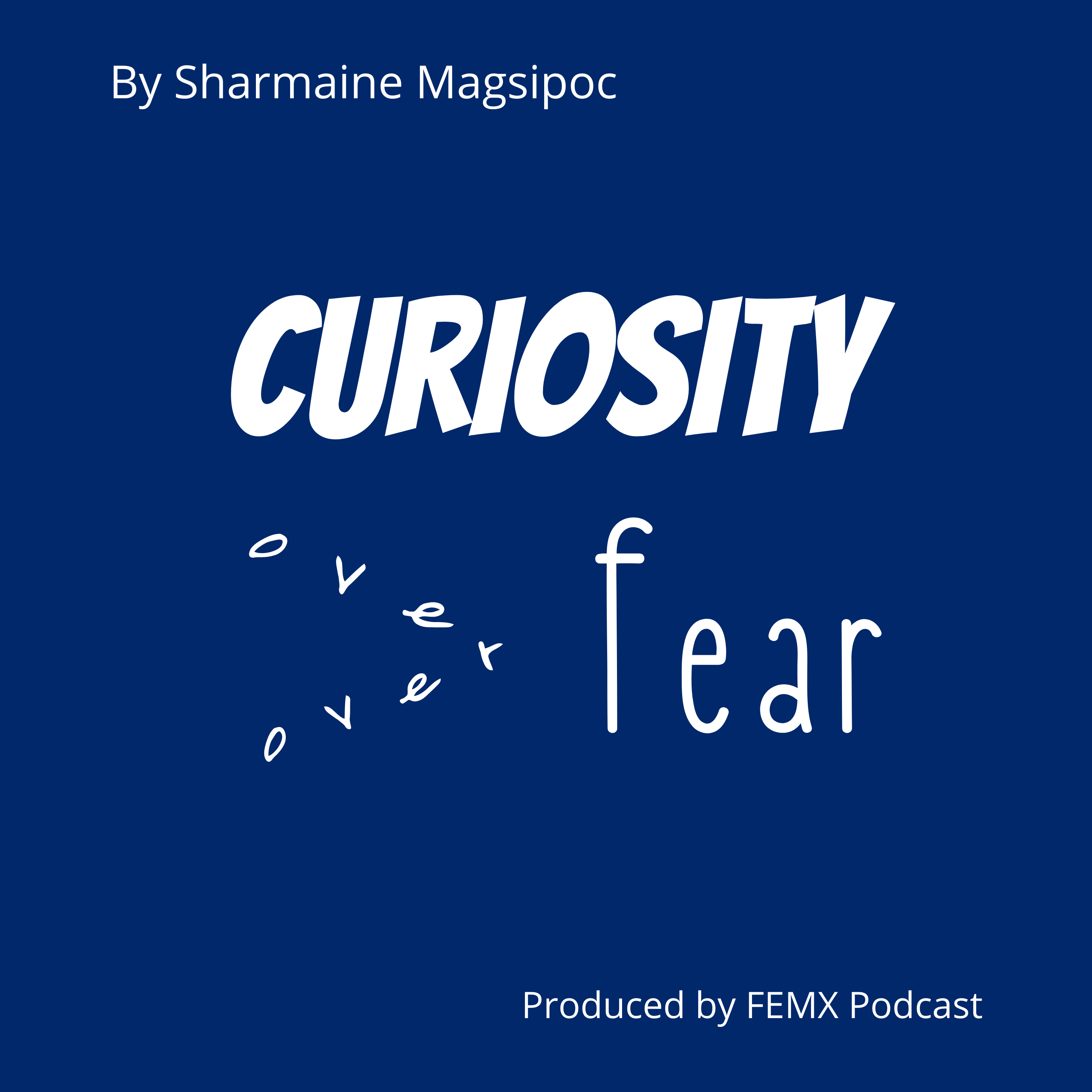 Curiosity Over Fear