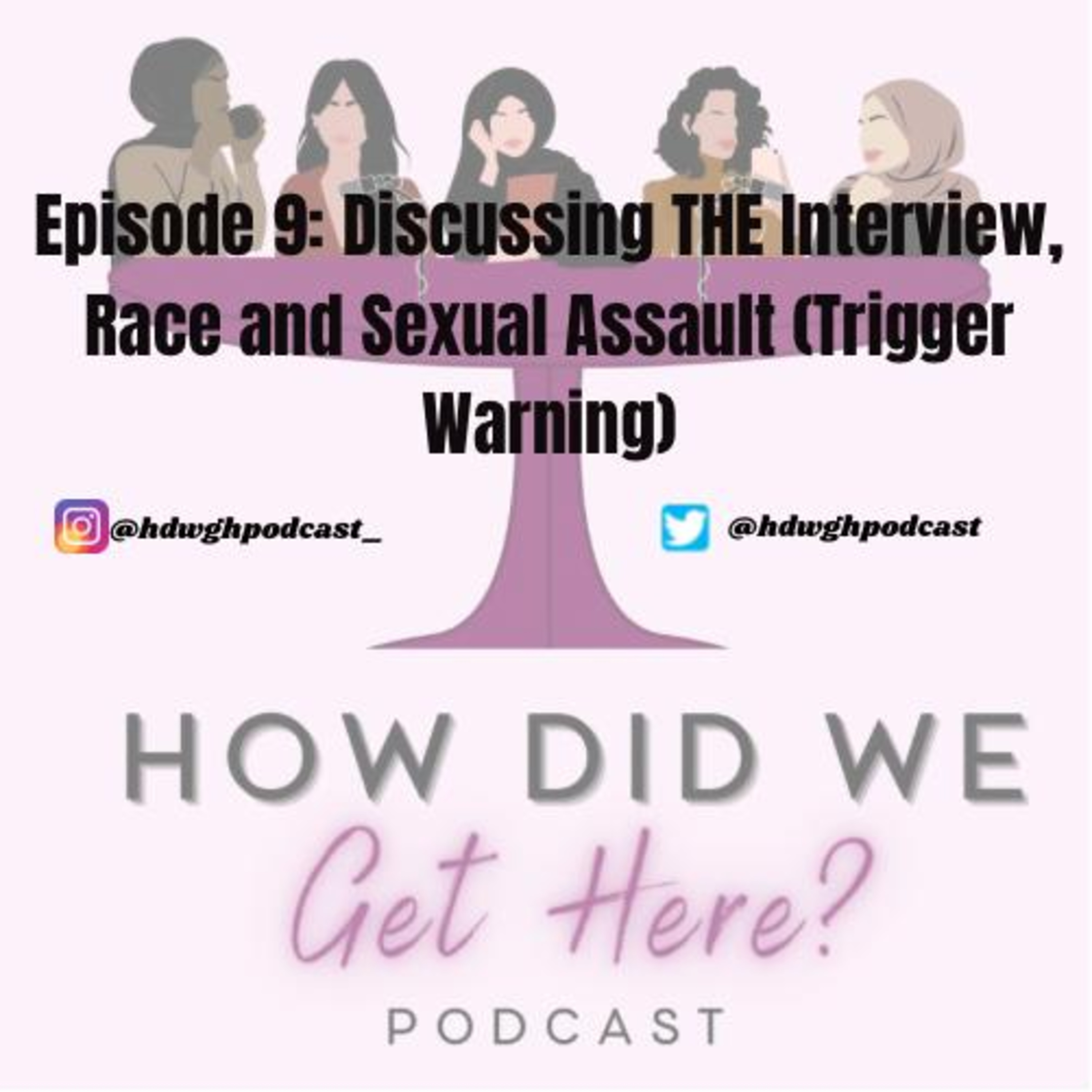 Episode 9: Discussing THE Interview, Race and Sexual Assault (Trigger Warning) | How Did We Get Here Podcast