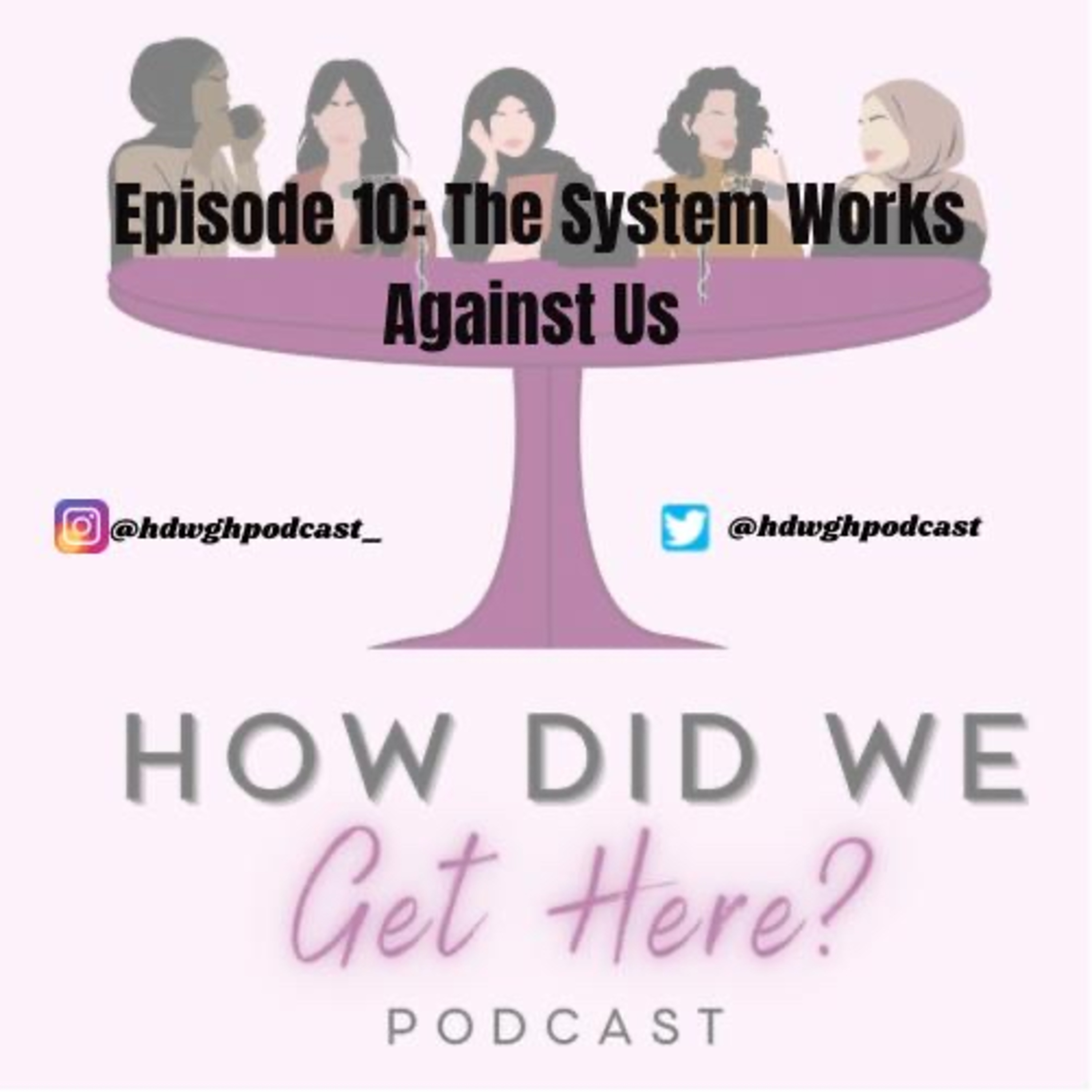 Episode 10: How the System Works Against Us| How Did We Get Here Podcast