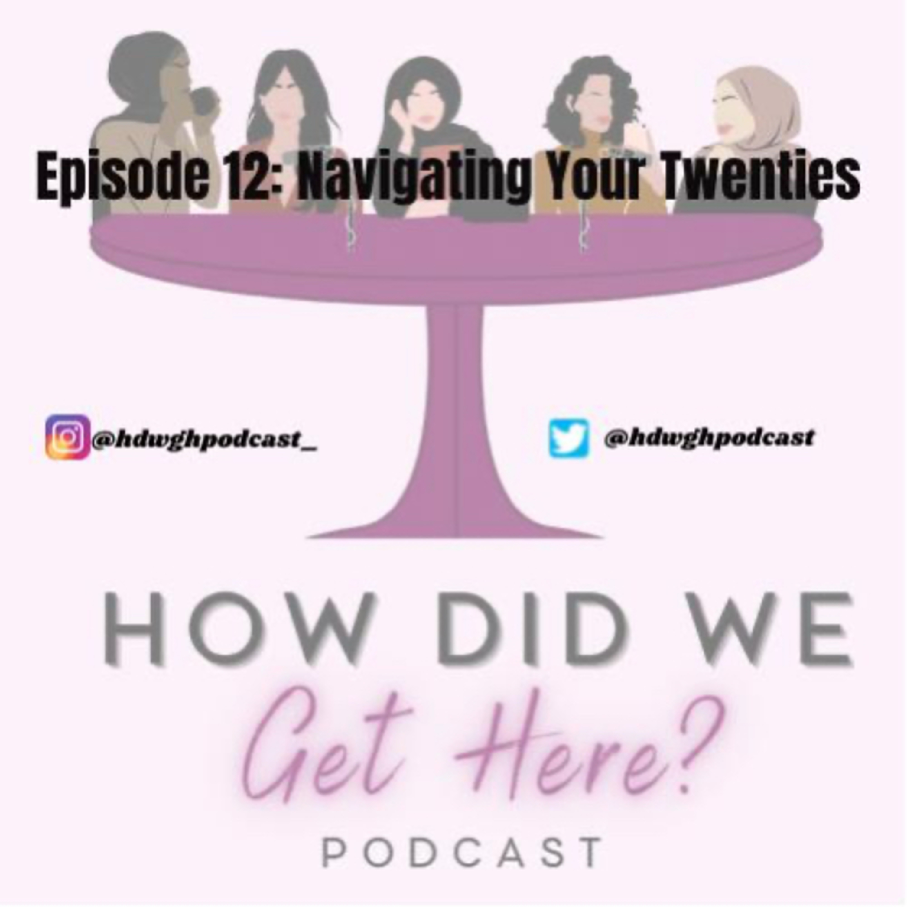 Episode 12: Navigating Your Twenties | How Did We Get Here Podcast