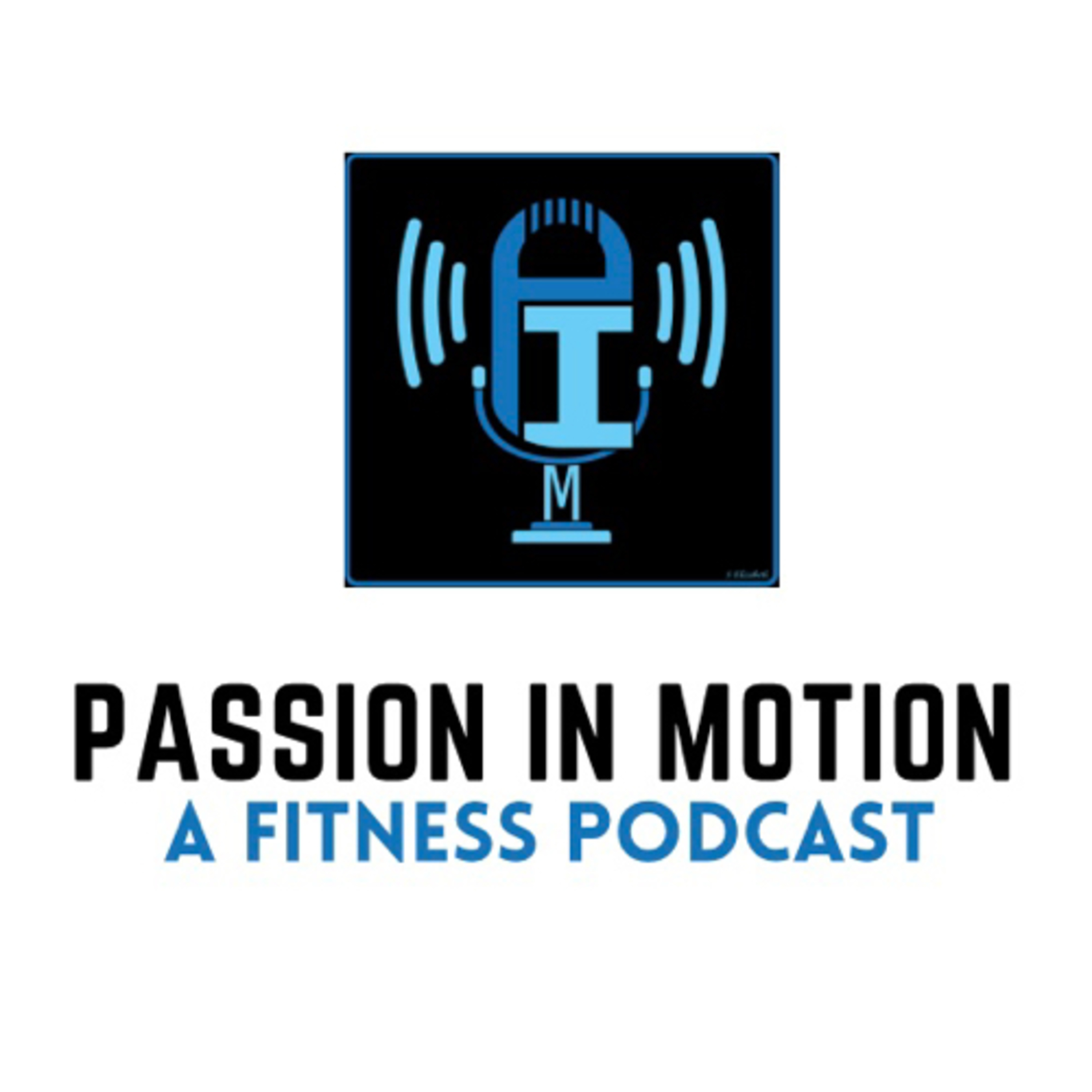 Passion In Motion : A Fitness Podcast