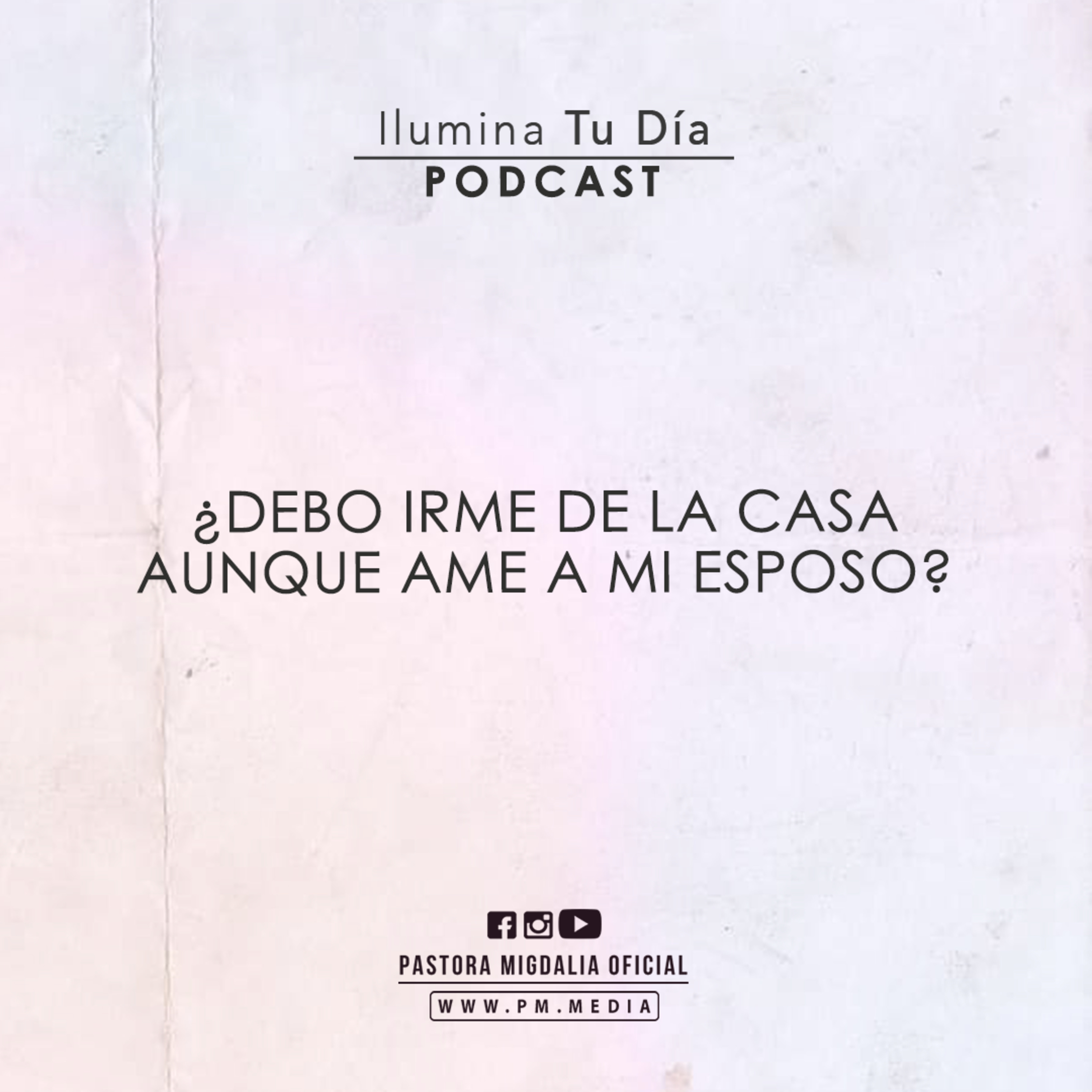 ¿DEBO IRME DE LA CASA AUNQUE AME A MI ESPOSO?
