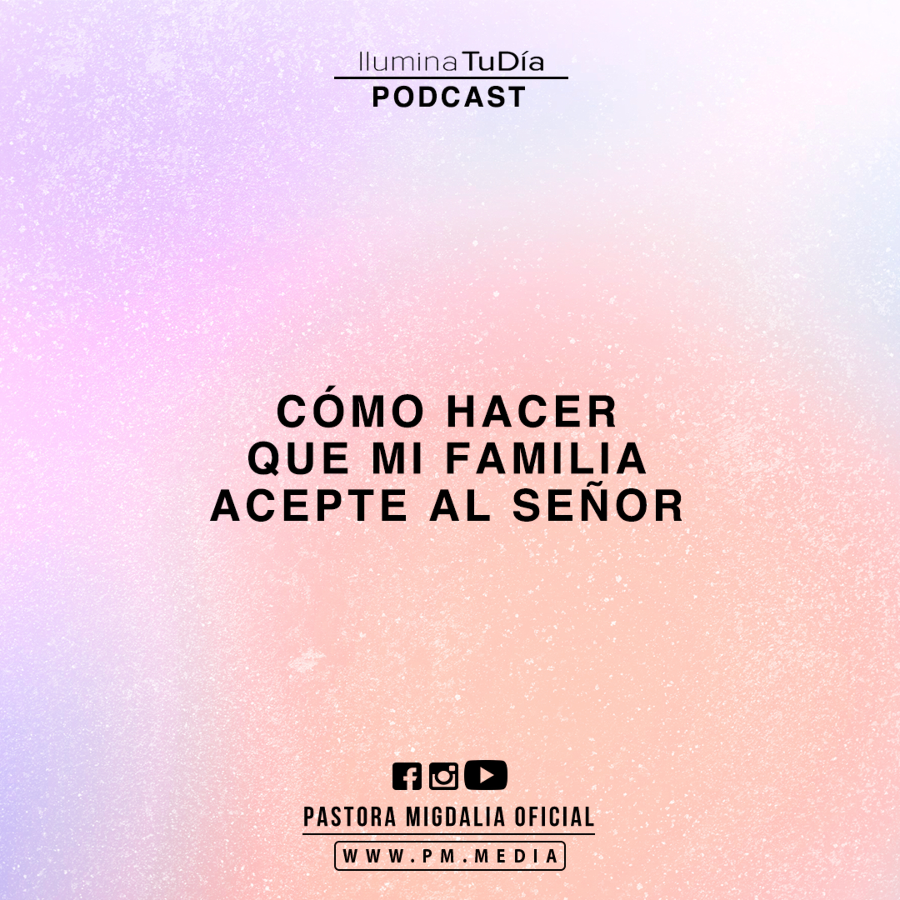 Cómo hacer que mi familia acepte al Señor