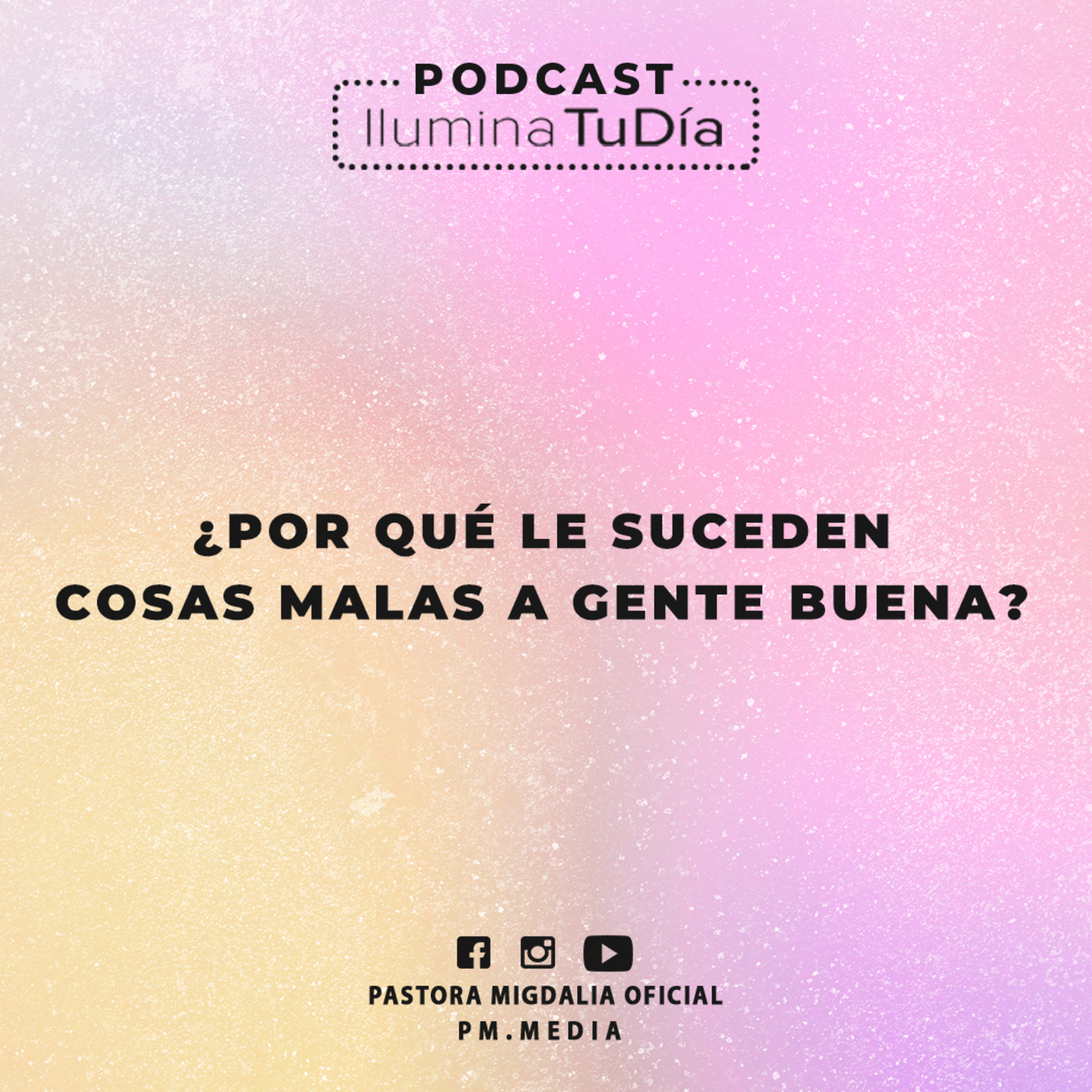 ¿POR QUÉ LE SUCEDEN COSAS MALAS A GENTE BUENA?