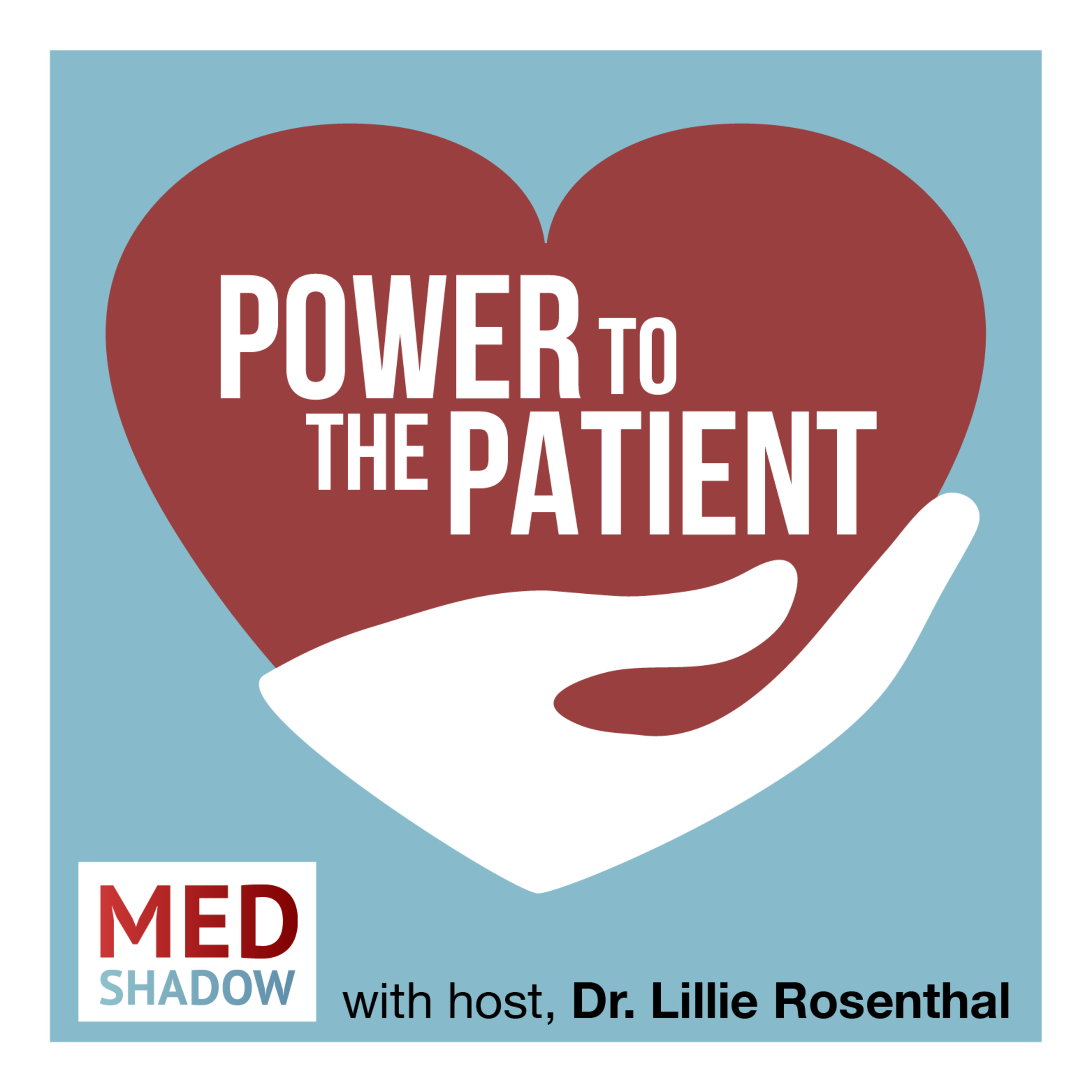 MedShadow\'s Power to the Patient Podcast