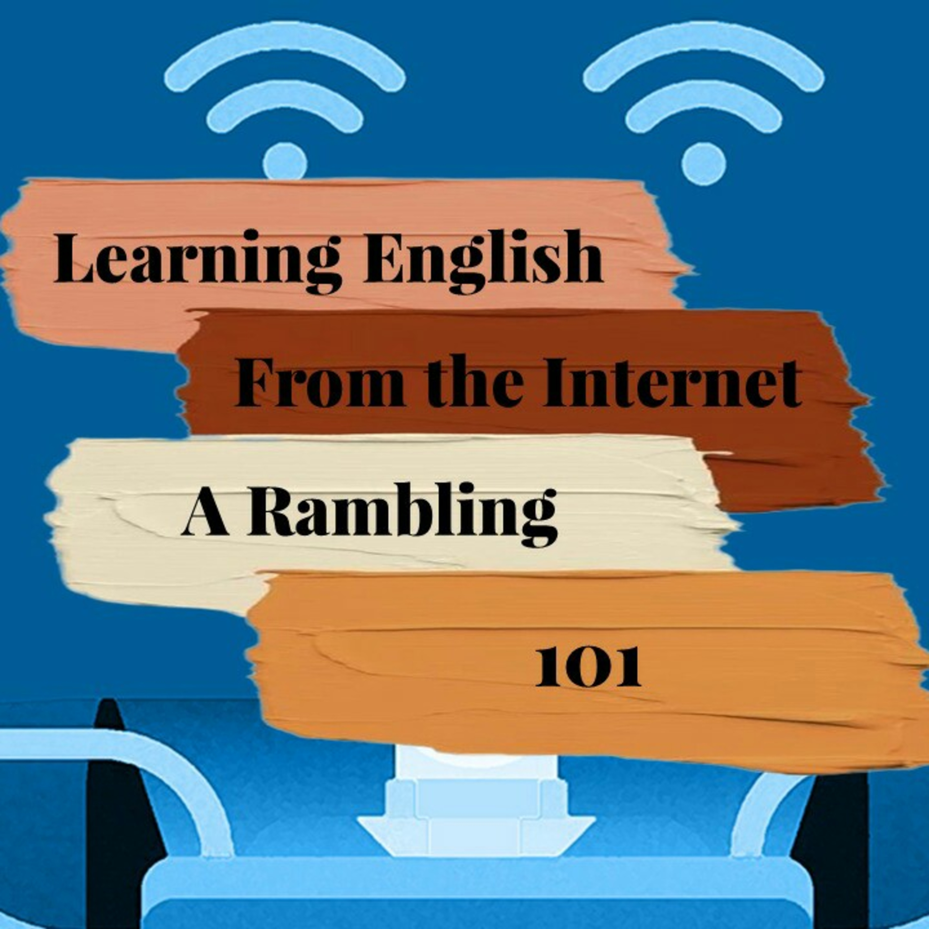 Learning English from the Internet : A Not-so-organized Rambling 101