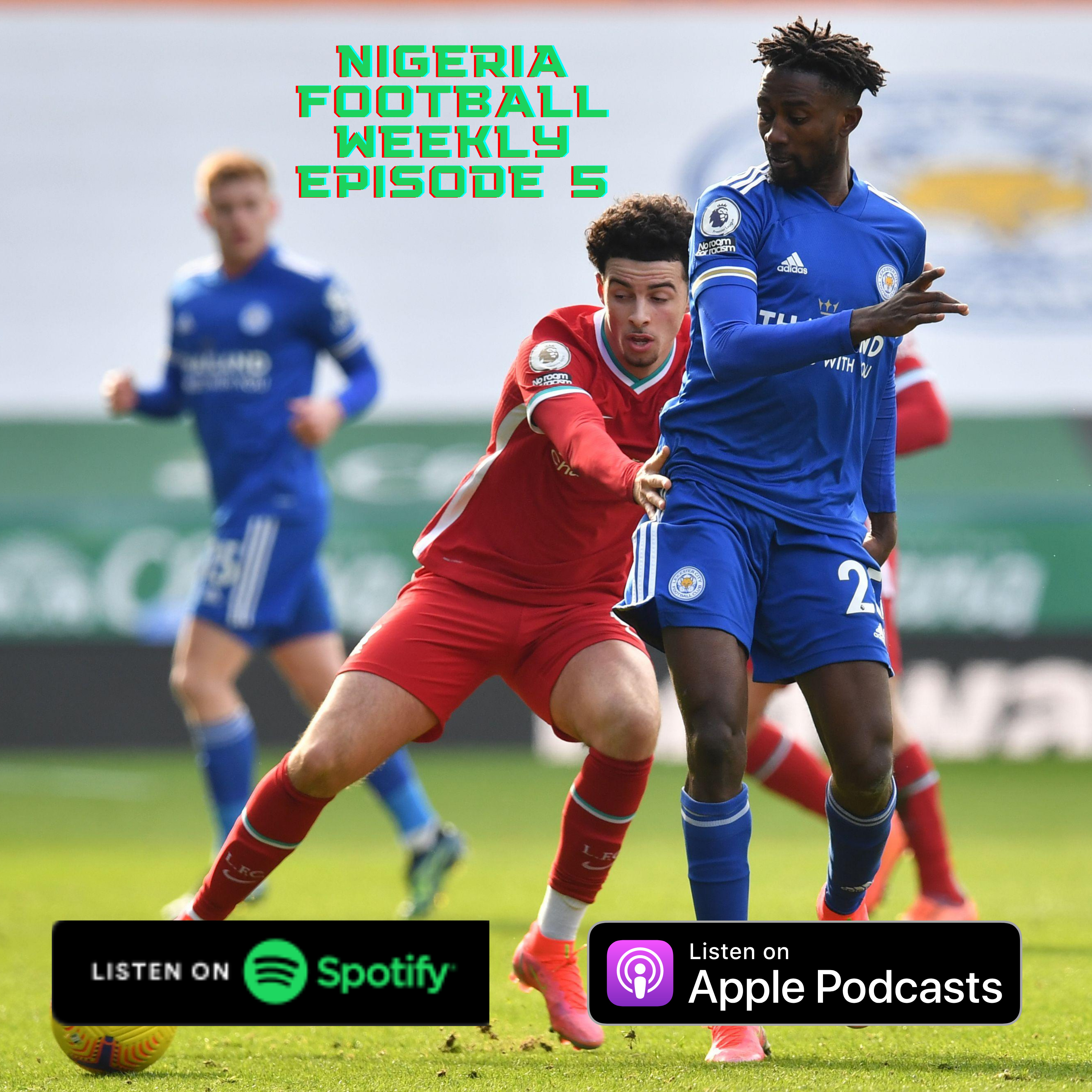 Episode 5: Wilfred Ndidi midfield masterclass vs Liverpool, Terem Moffi hits 6 in 8 games, Gernot Rohr gives Super Eagles update & Ones to Watch episode artwork