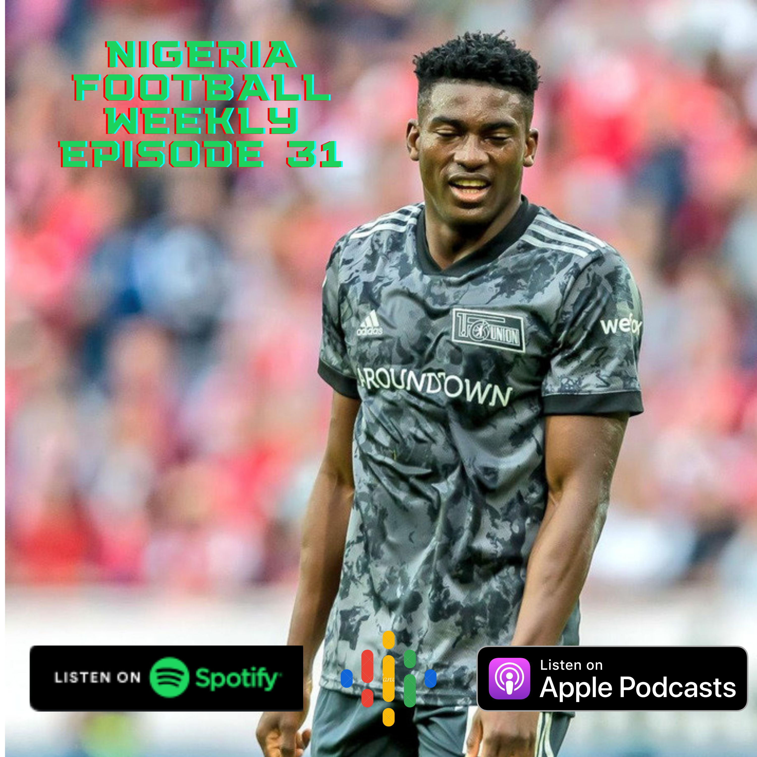 Episode 31: Super Eagles Squad for Central African Republic double-header announced & Awoniyi dazzles in the Bundesliga! episode artwork