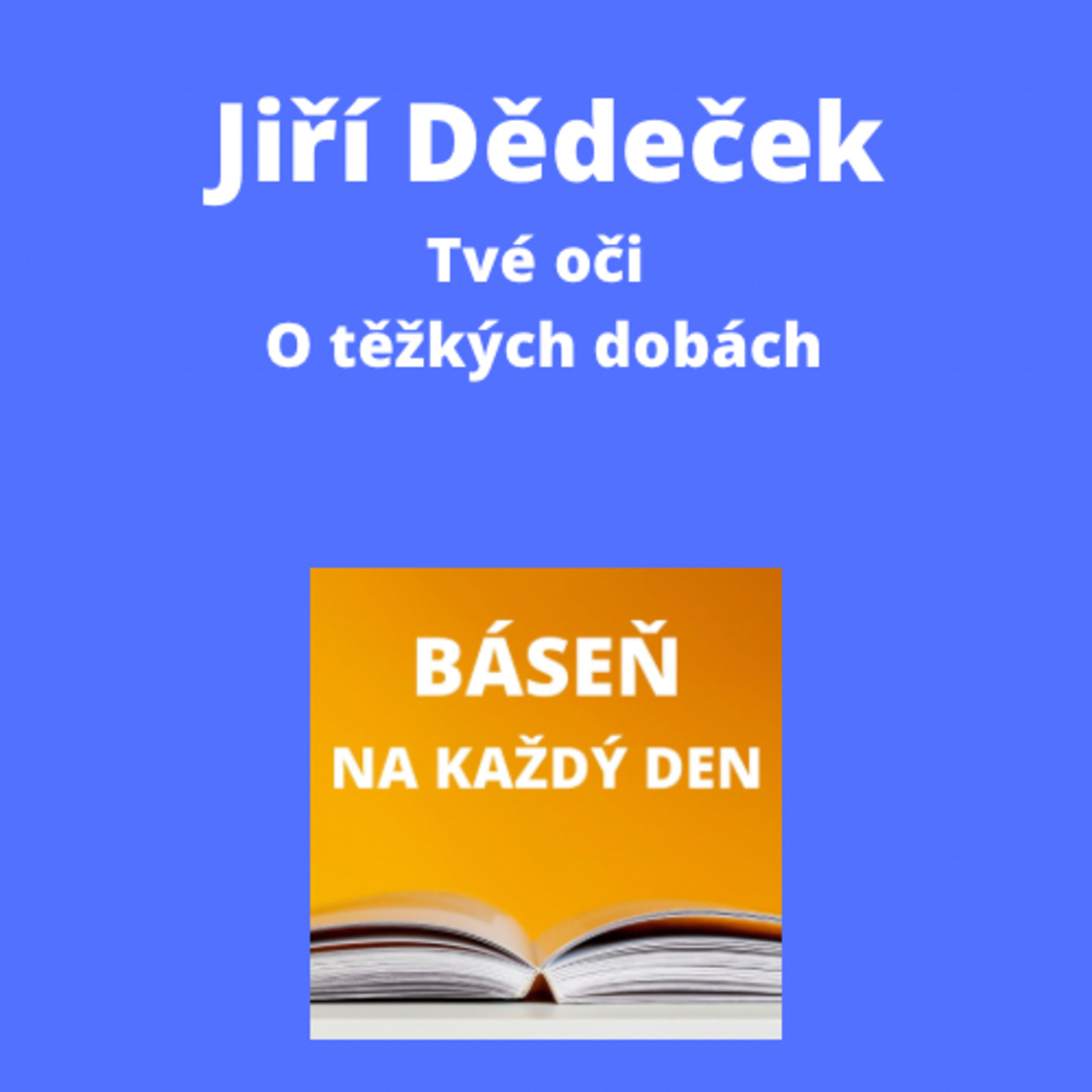 Jiří Dědeček - Tvé oči + O těžkých dobách episode artwork