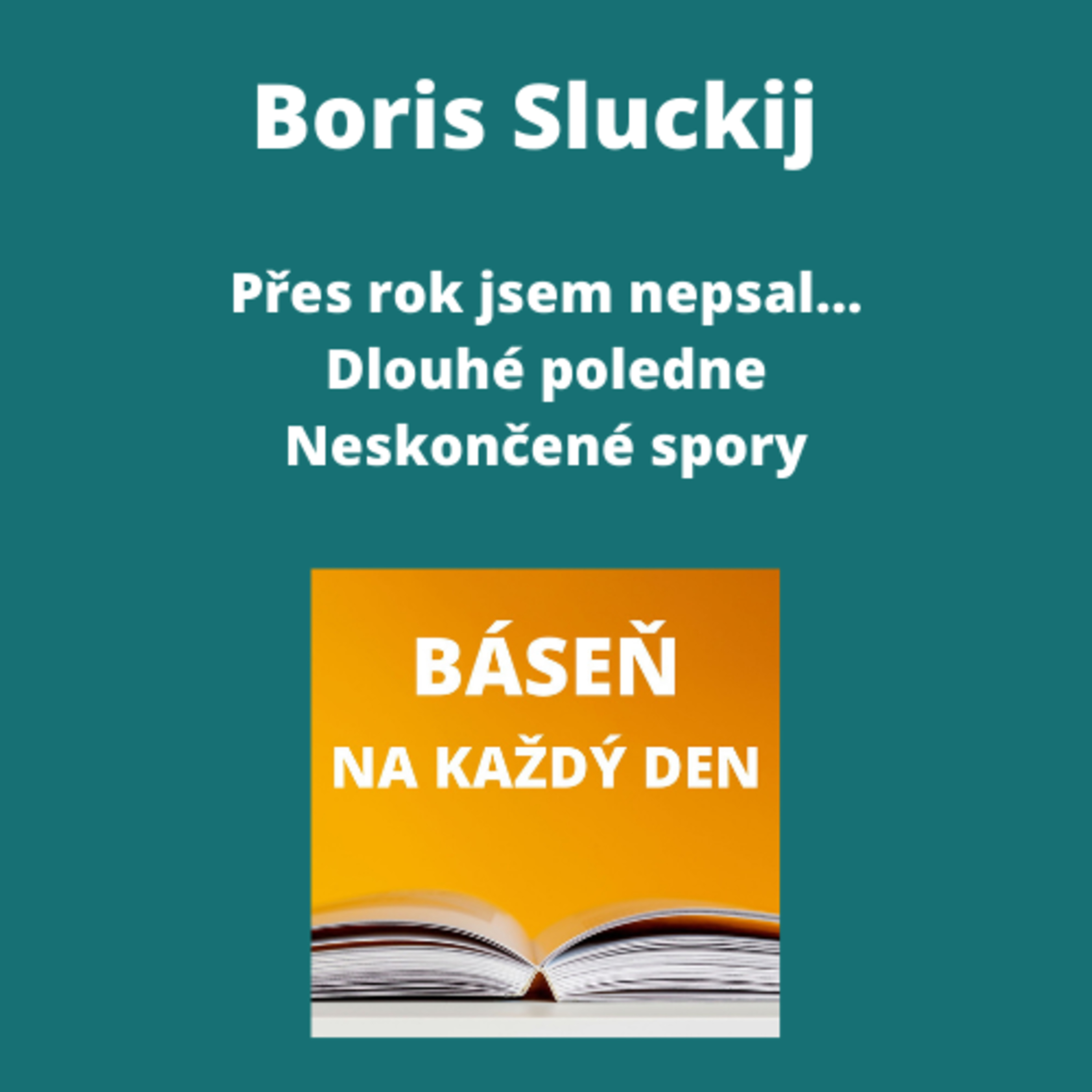 Boris Sluckij - Přes rok jsem nepsal... + Dlouhé poledne + Neskončené spory episode artwork