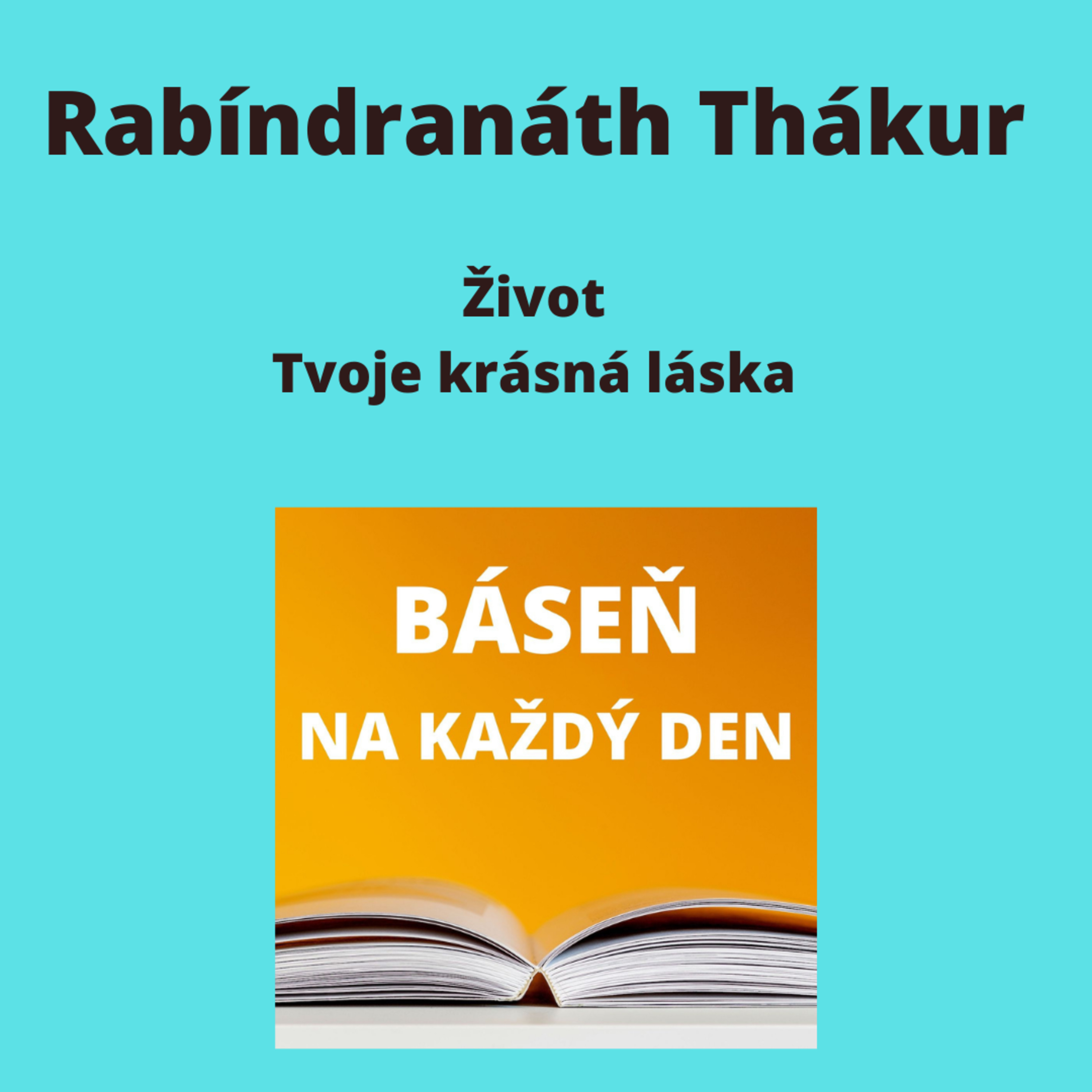 Rabíndranáth Thákur - Život + Tvoje krásná láska episode artwork