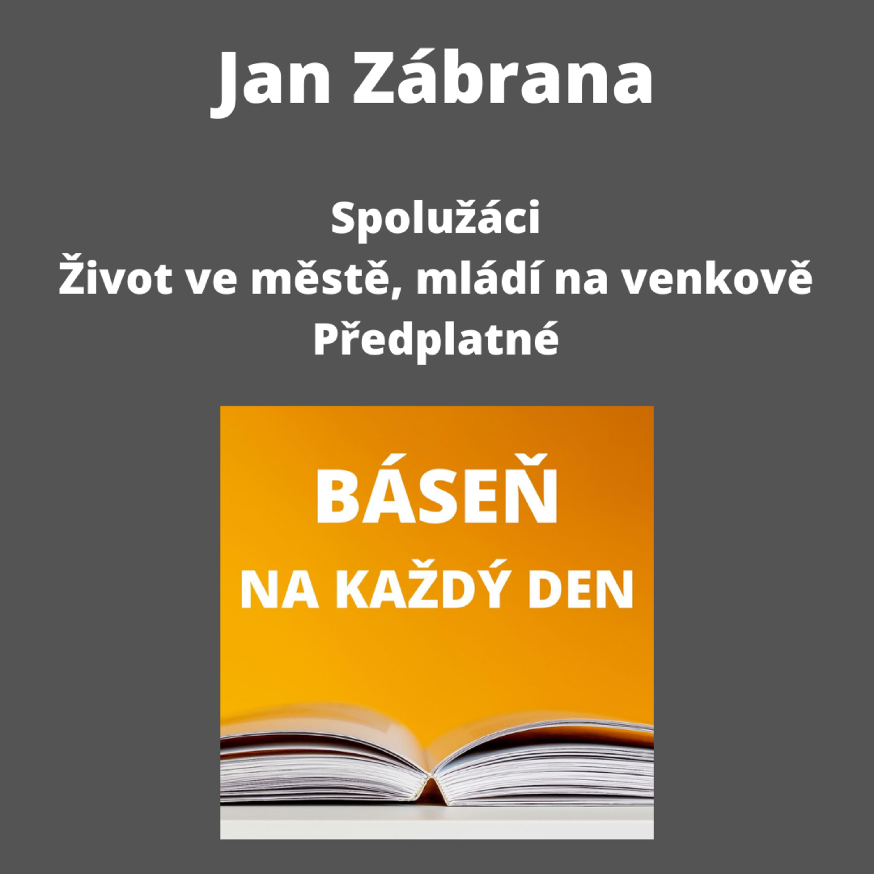 Jan Zábrana - Spolužáci + Život ve městě, mládí na venkově + Předplatné episode artwork