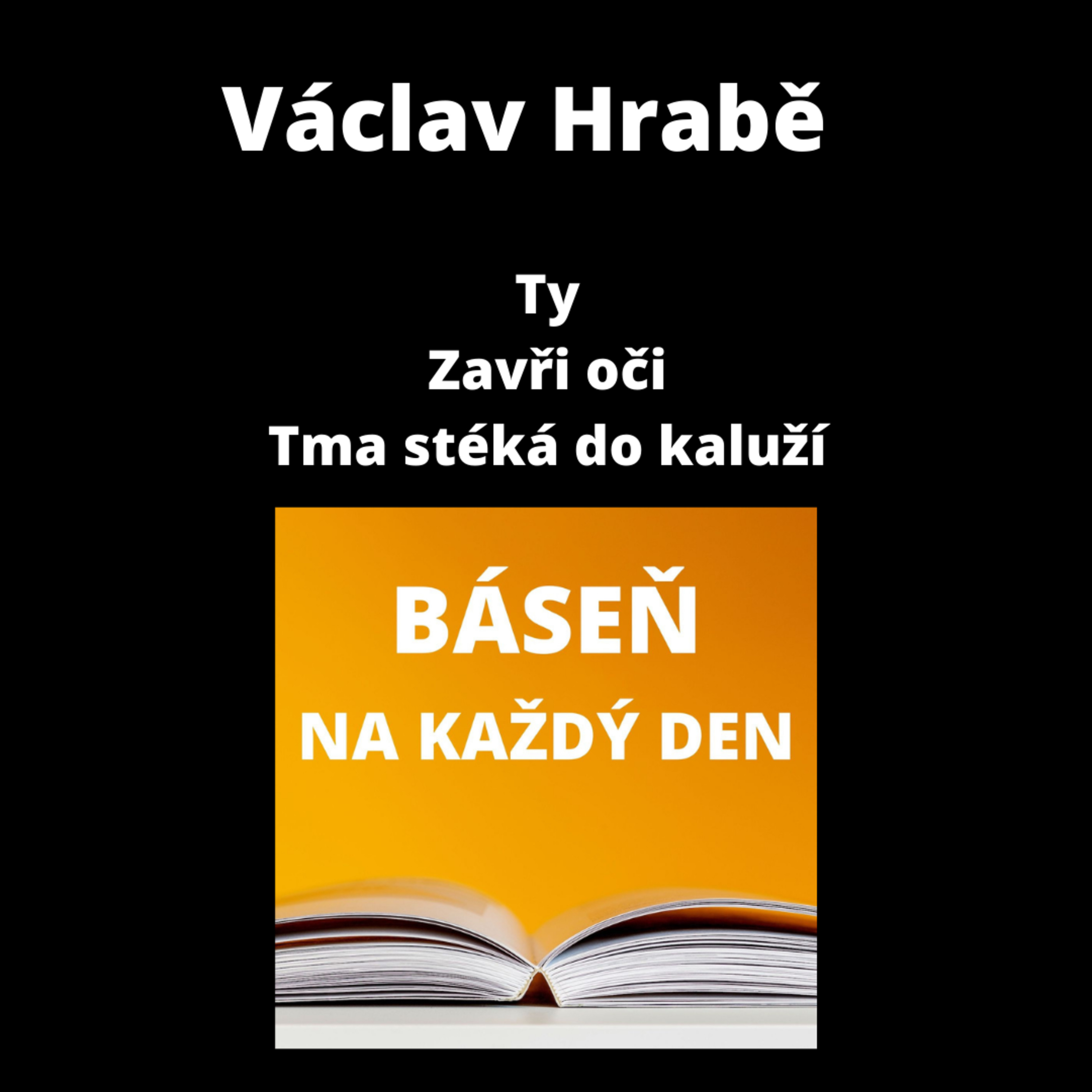 Václav Hrabě - Ty + Zavři oči + Tma stéká do kaluží episode artwork