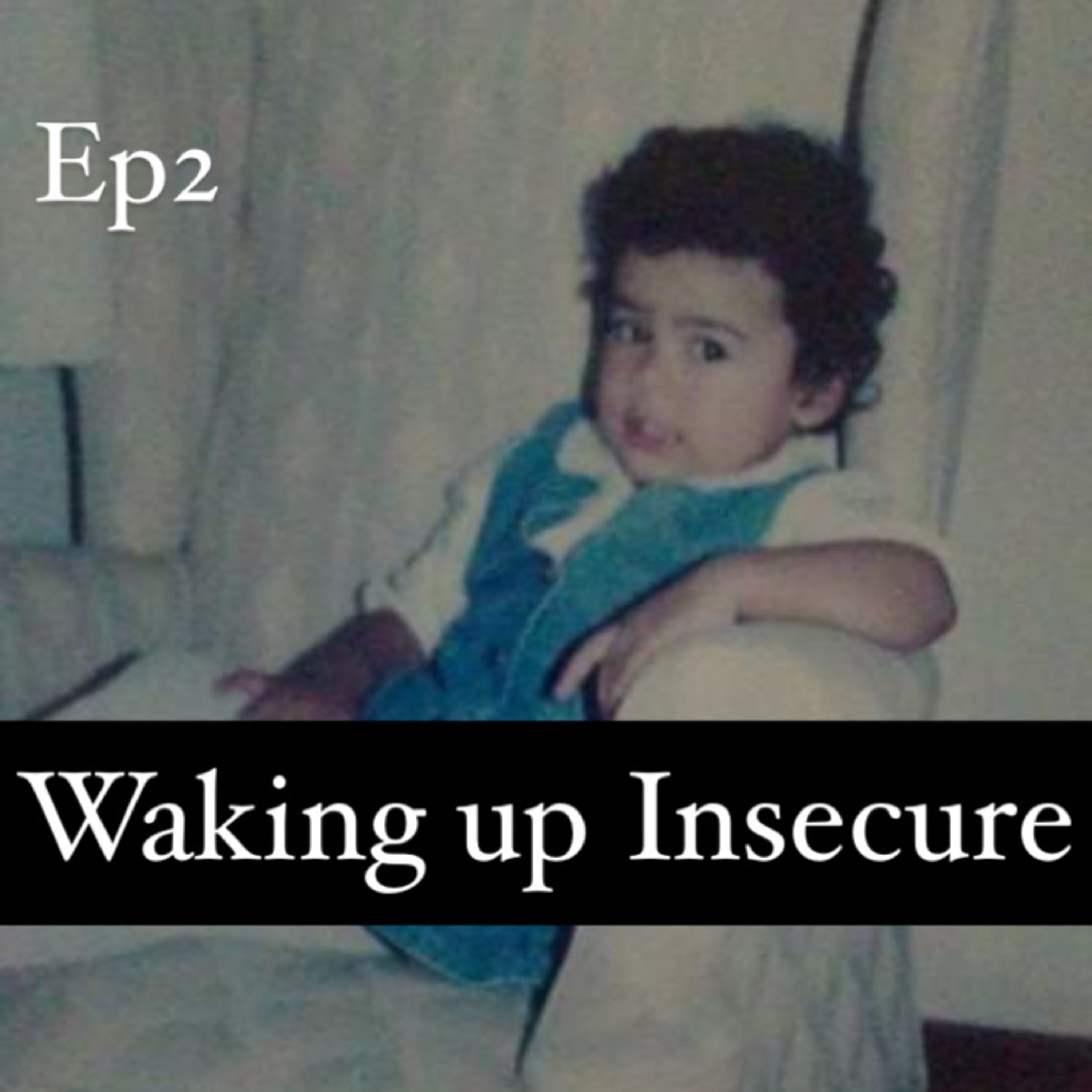 Episode 2: Waking up insecure episode artwork