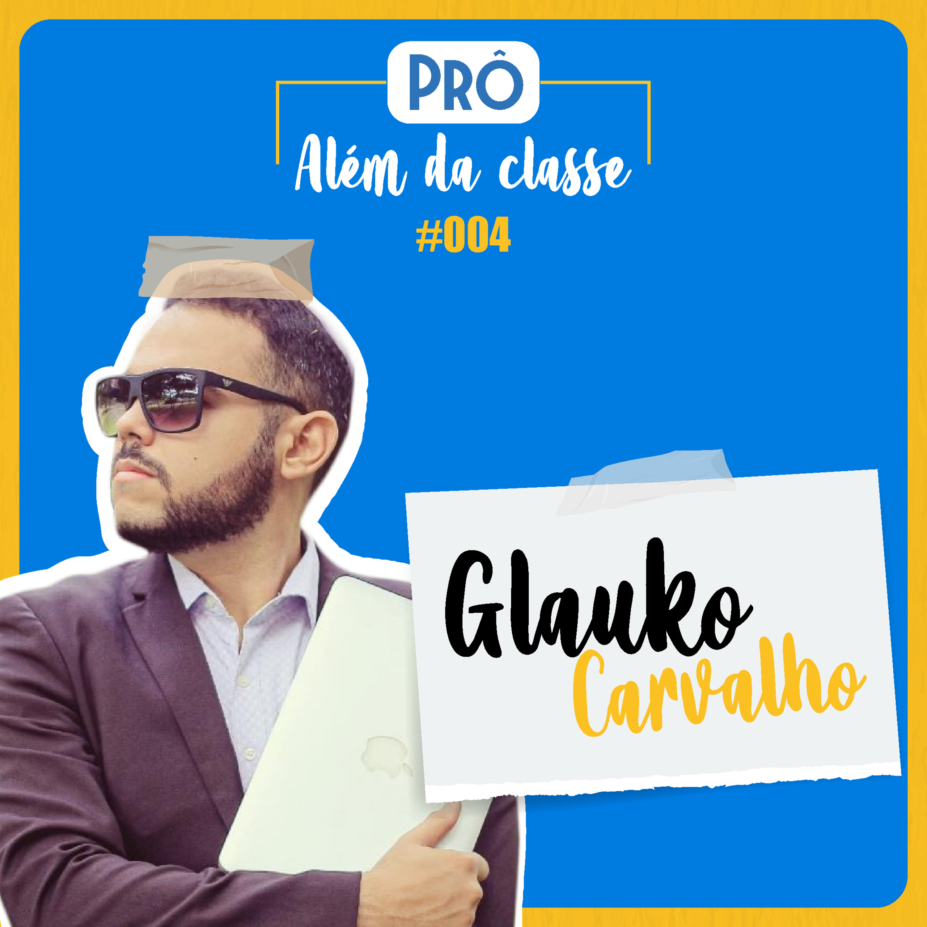 Glauko Carvalho - Prô além da classe #4 episode artwork