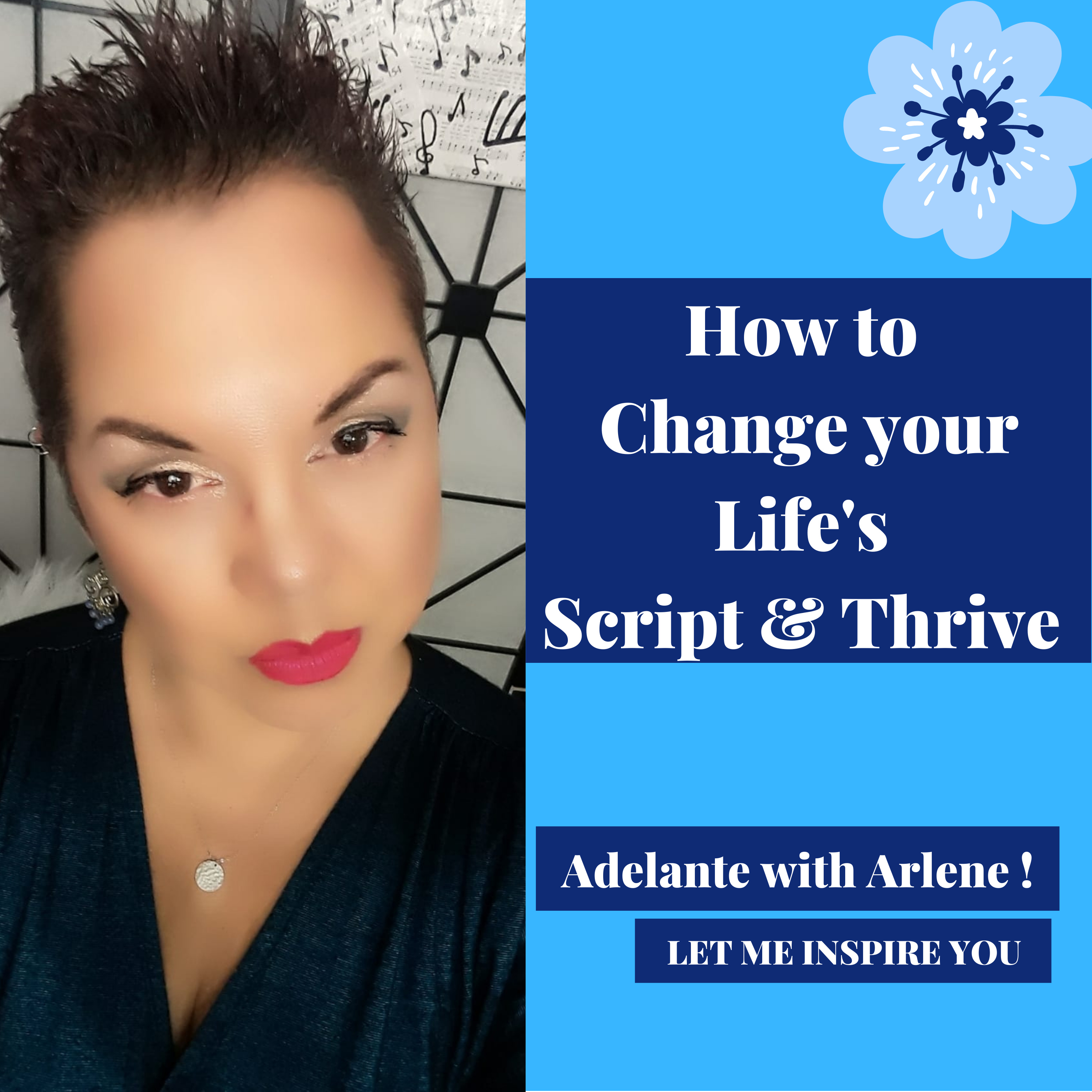 Adelante with Arlene ! Let Me Inspire you to discover, your best life today.