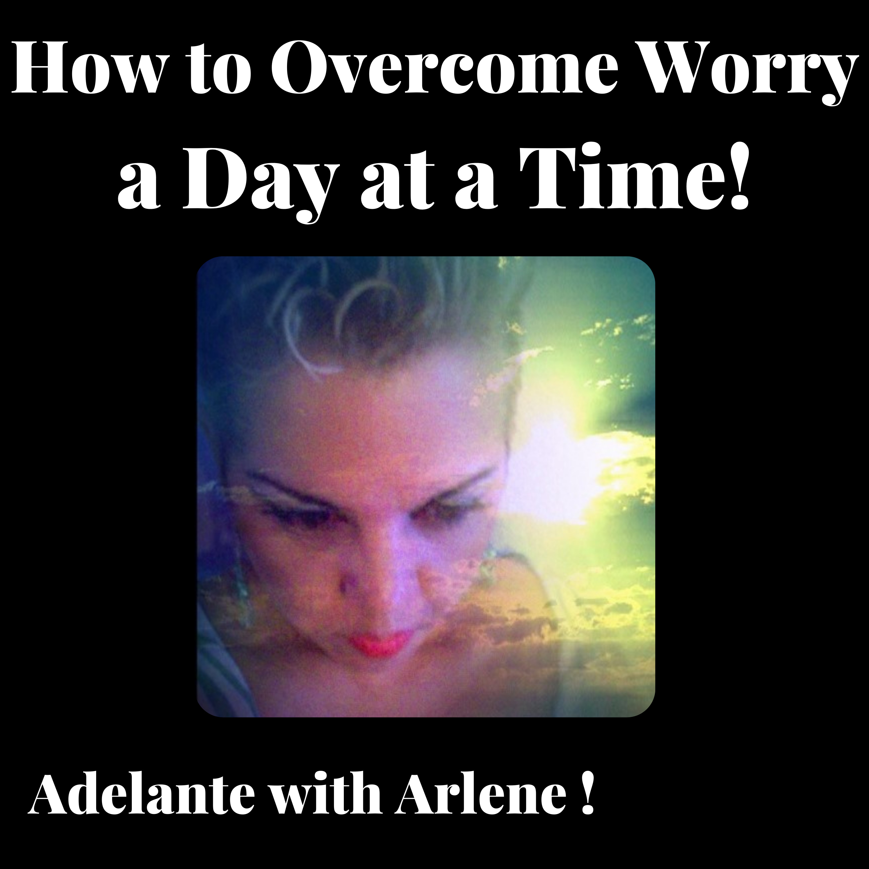 Adelante with Arlene ! Let Me Inspire you to discover, your best life today.