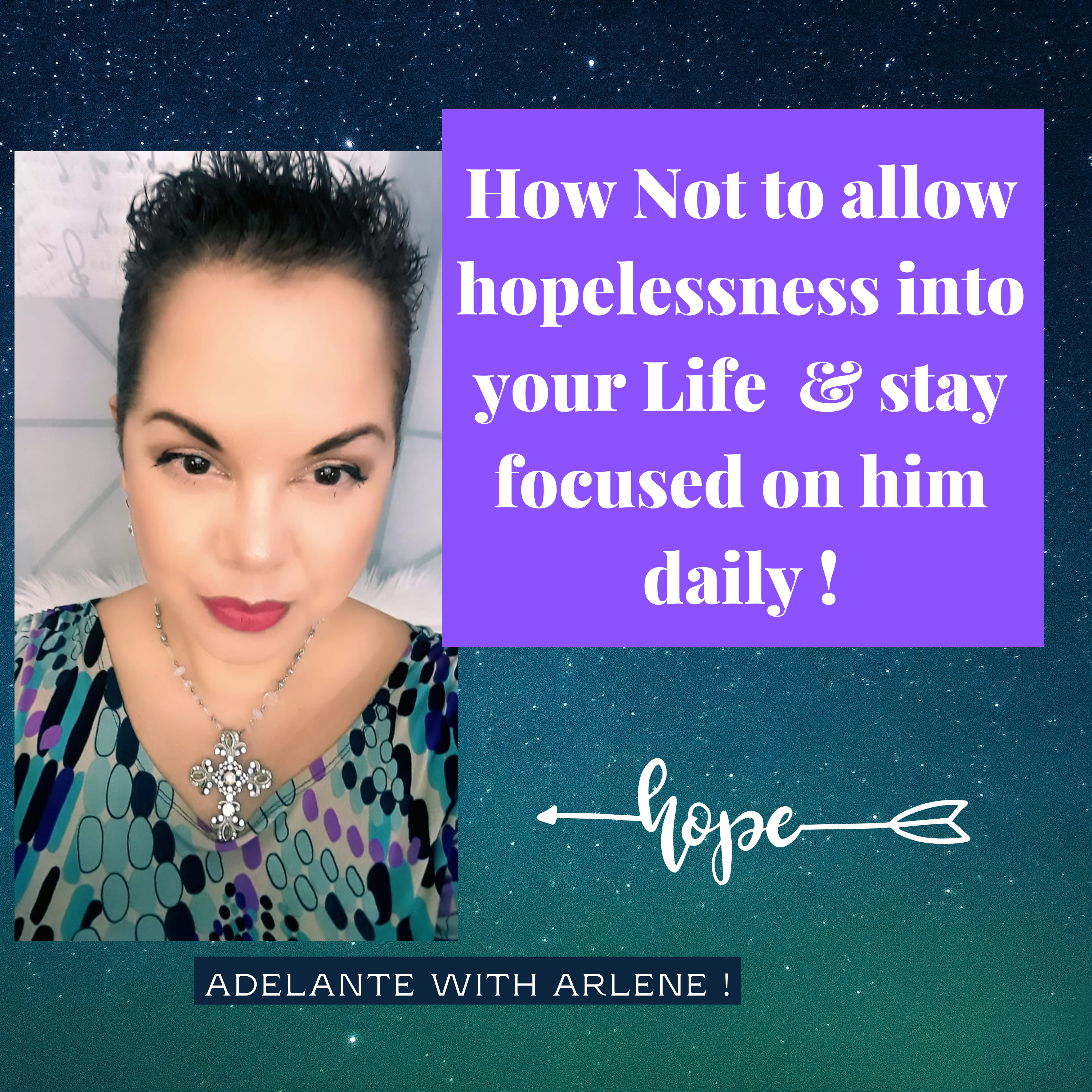 Adelante with Arlene ! Let Me Inspire you to discover, your best life today.