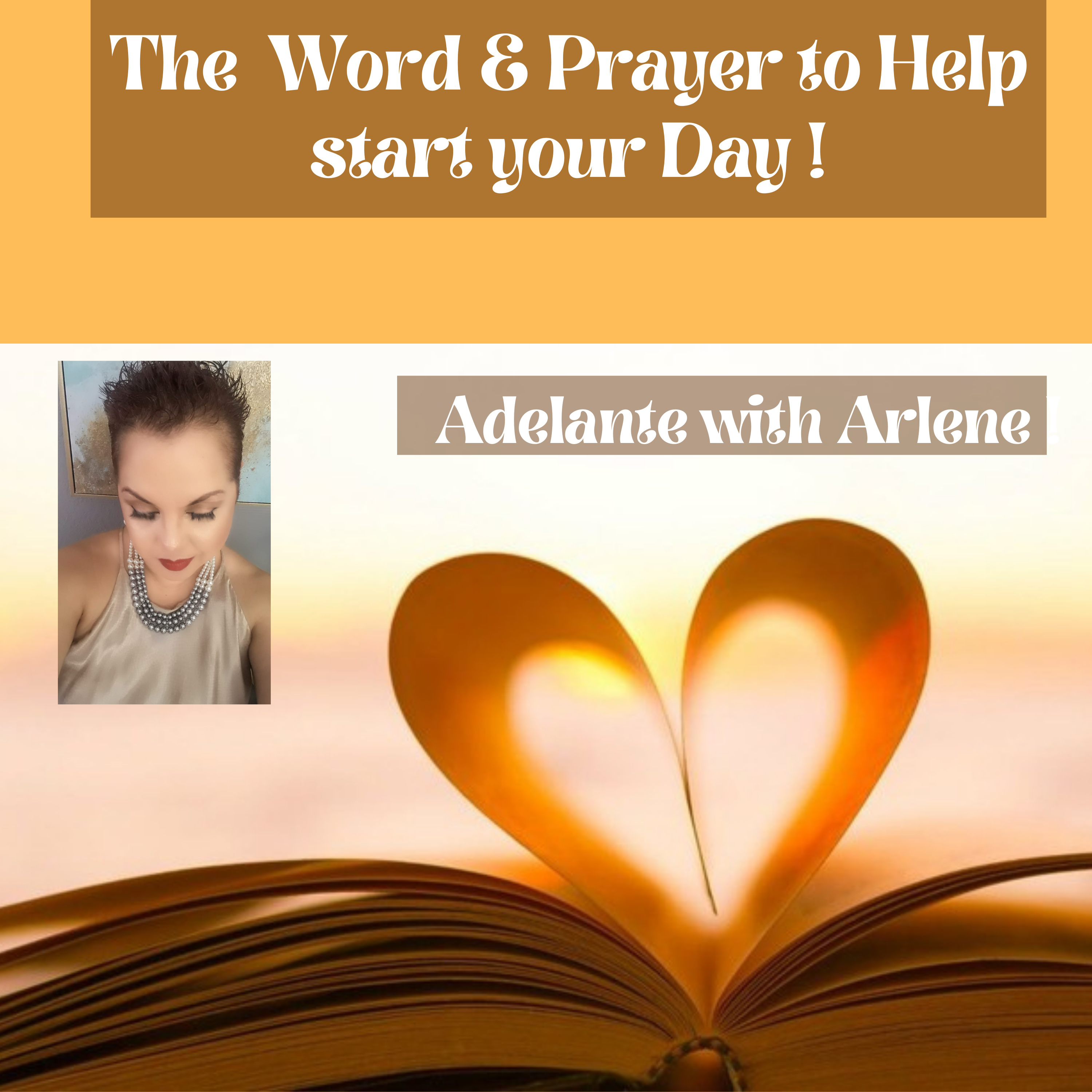 Adelante with Arlene ! Let Me Inspire you to discover, your best life today.