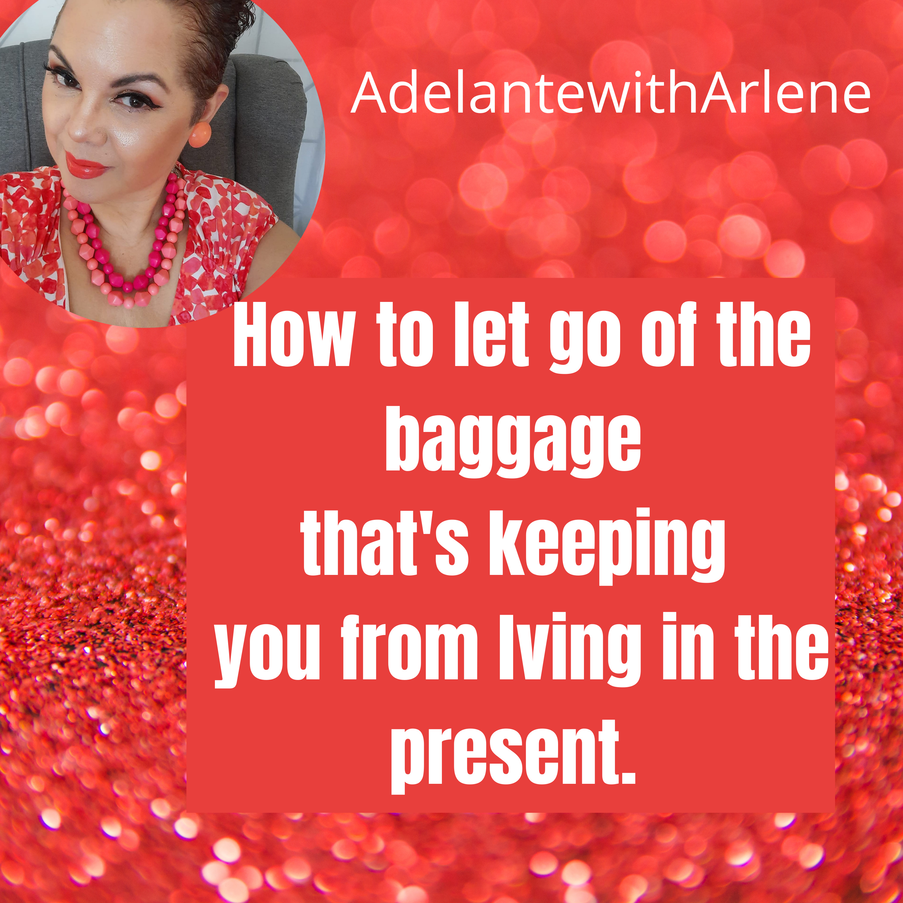 Adelante with Arlene ! Let Me Inspire you to discover, your best life today.