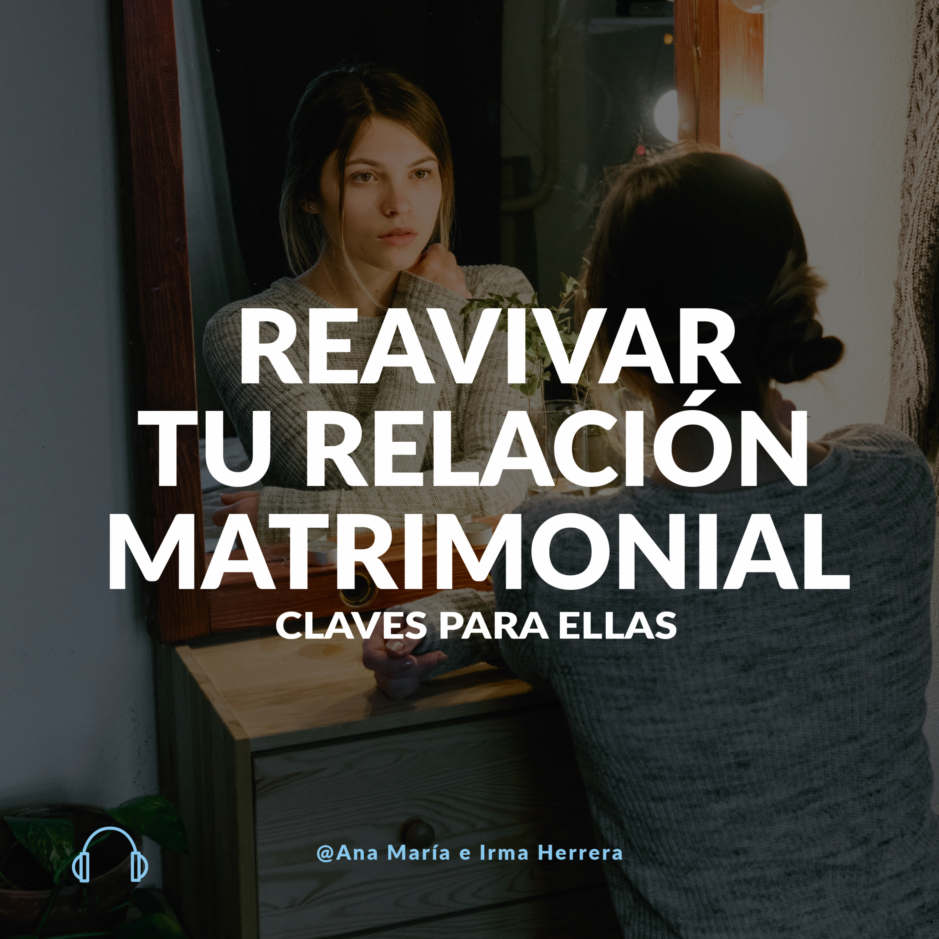 Claves para ELLAS para reavivar tu relación matrimonial. episode artwork