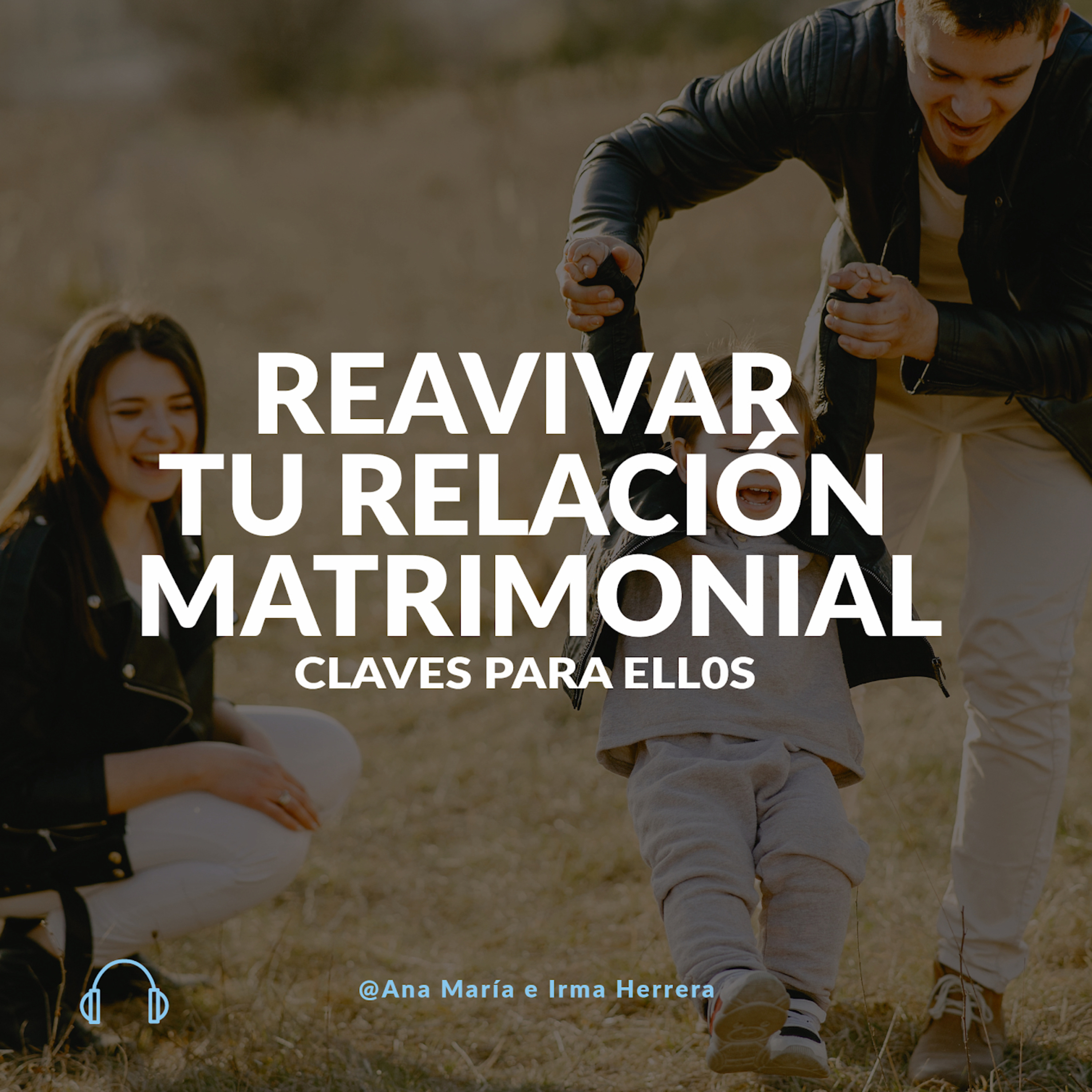Claves para ELLOS para reavivar su relación matrimonial episode artwork