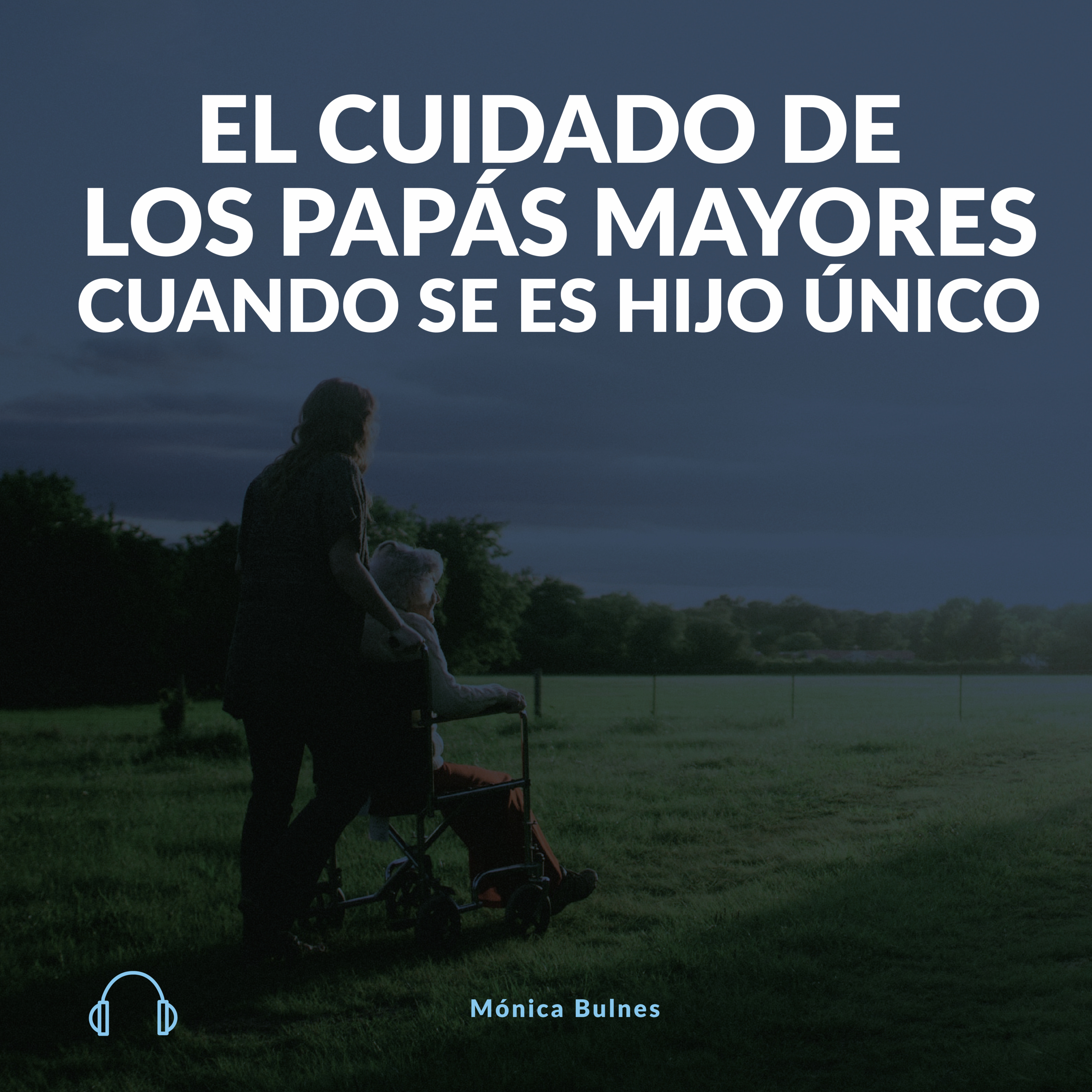El cuidado de los papás mayores cuando se es hijo único episode artwork