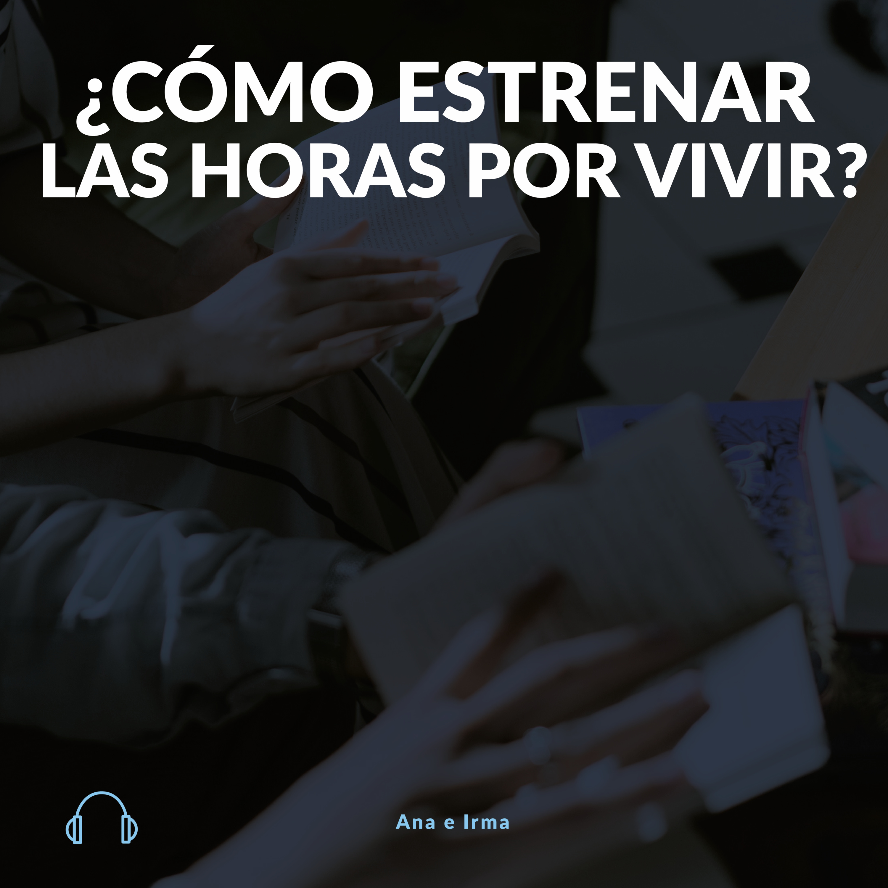 ¿Cómo estrenar las horas por vivir? episode artwork