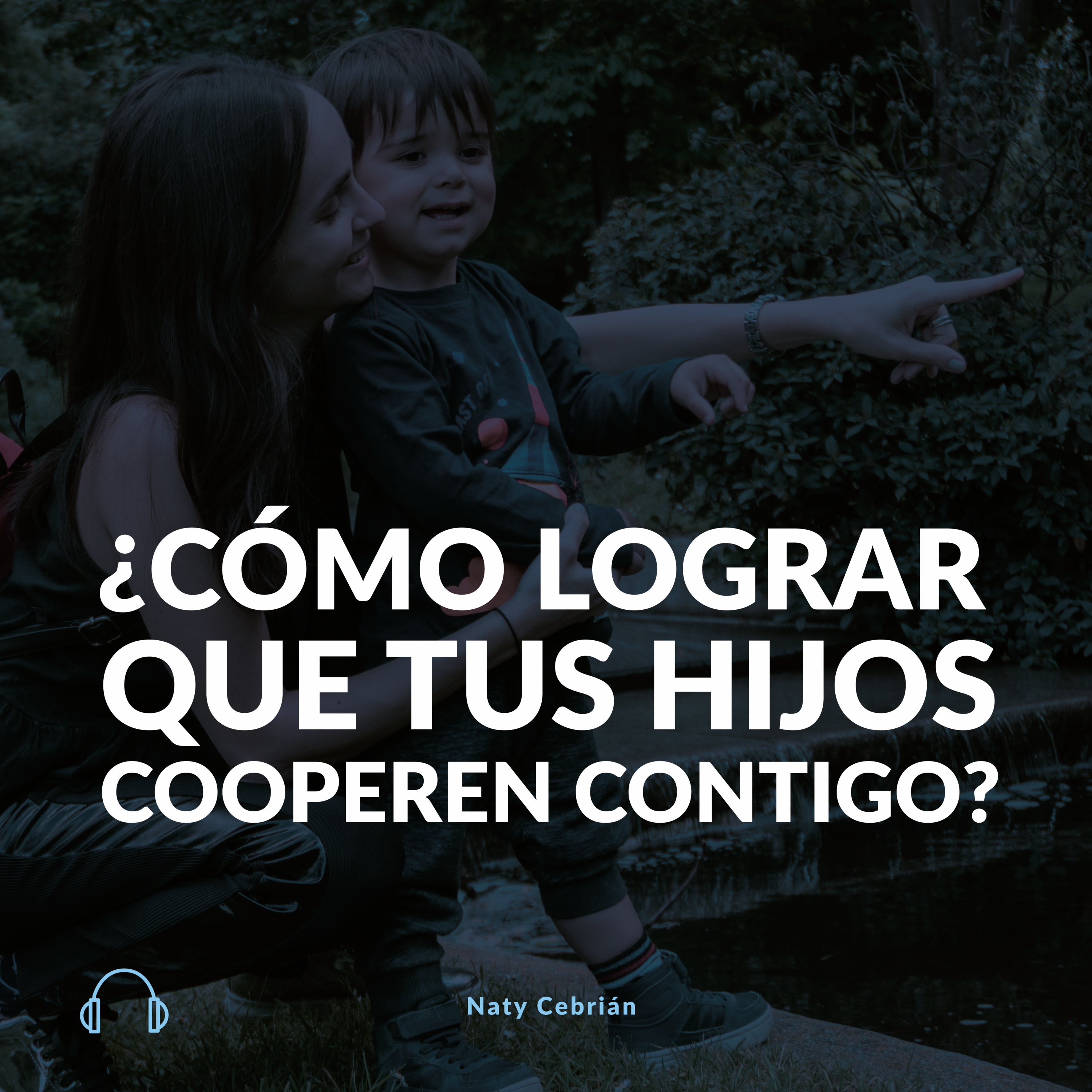 ¿Cómo lograr que tus hijos cooperen contigo? episode artwork