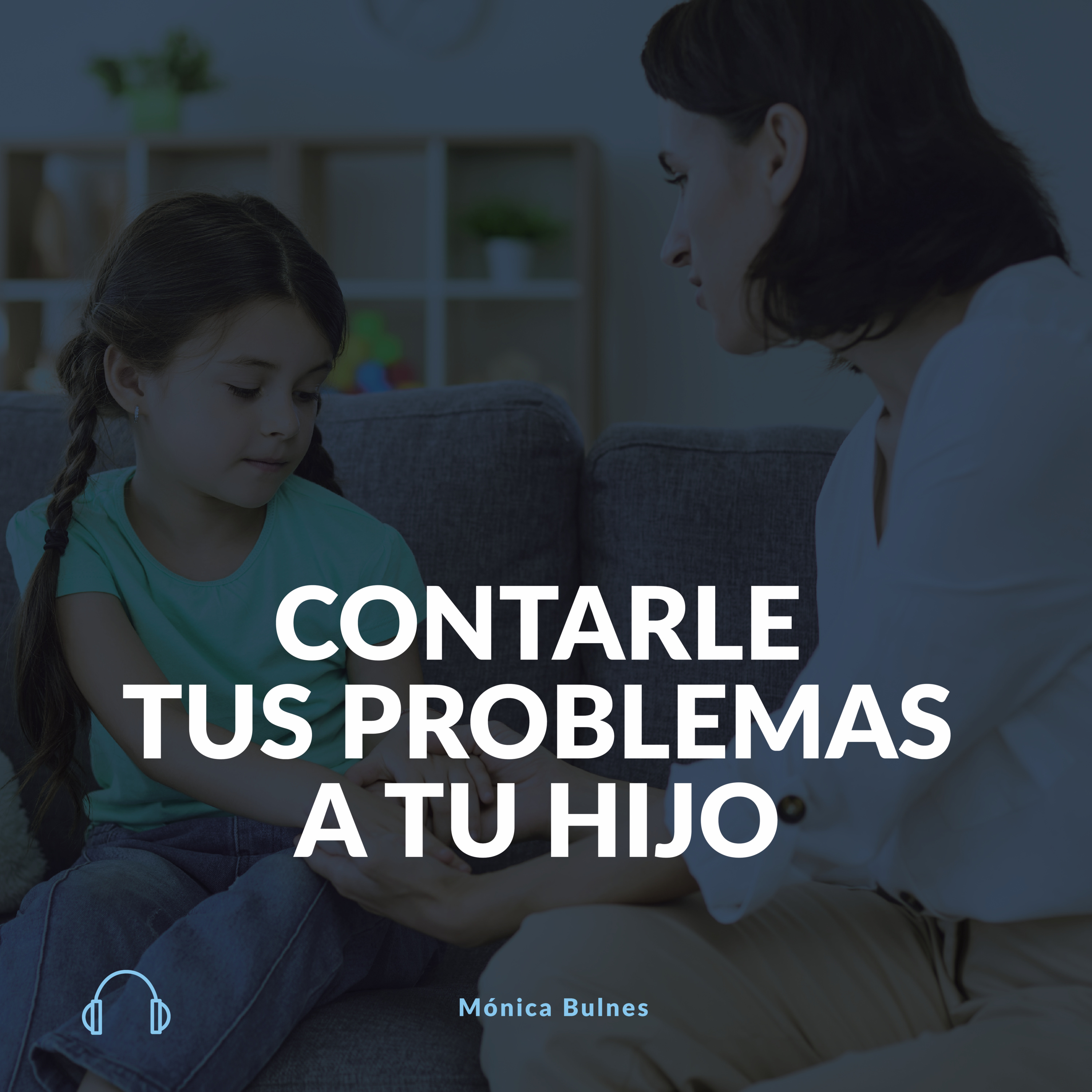 Contarle tus problemas a tu hijo episode artwork