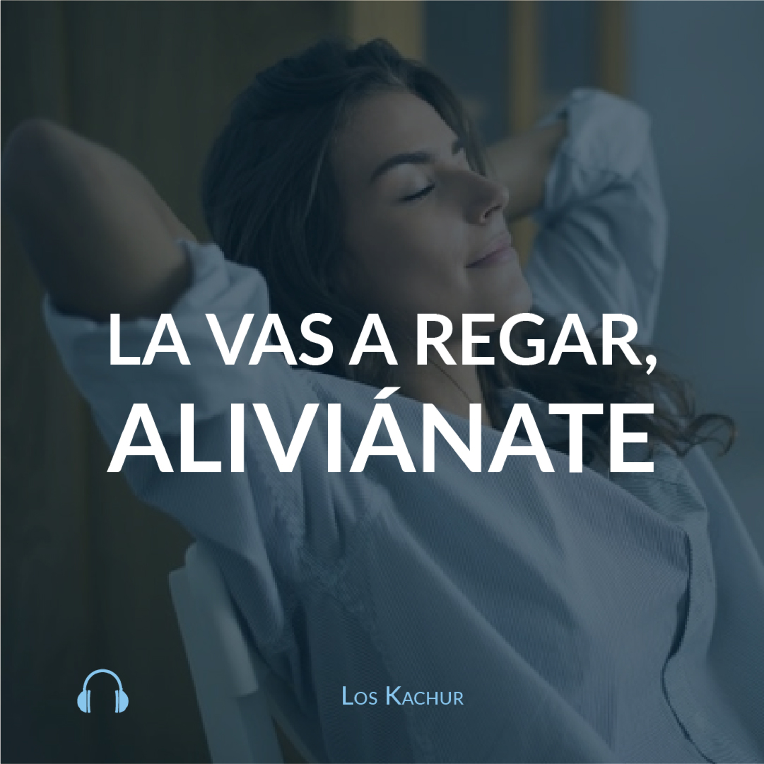 La vas a regar, aliviánate episode artwork
