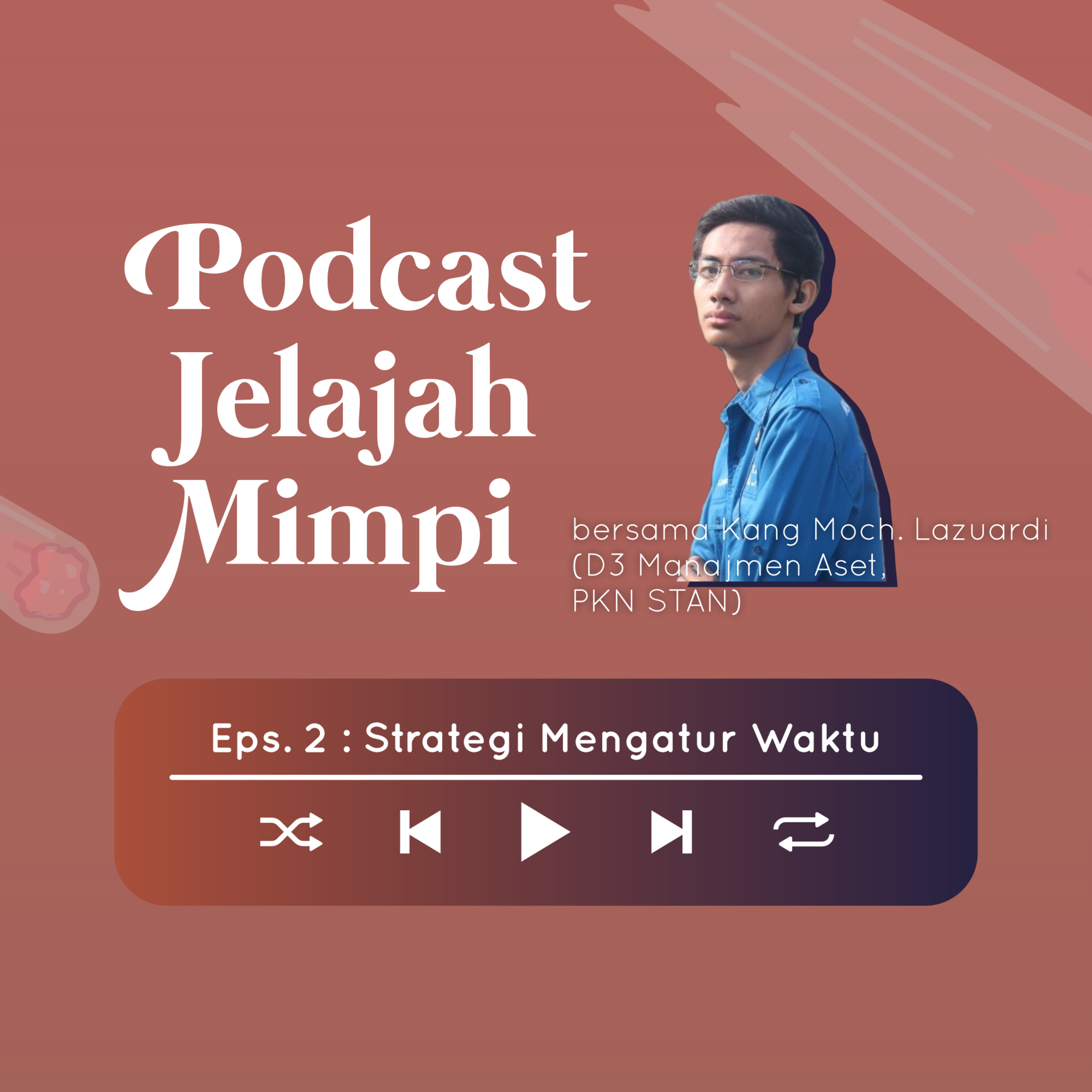 Podcast Jelajah Mimpi - EP2: Strategi Mengatur Waktu