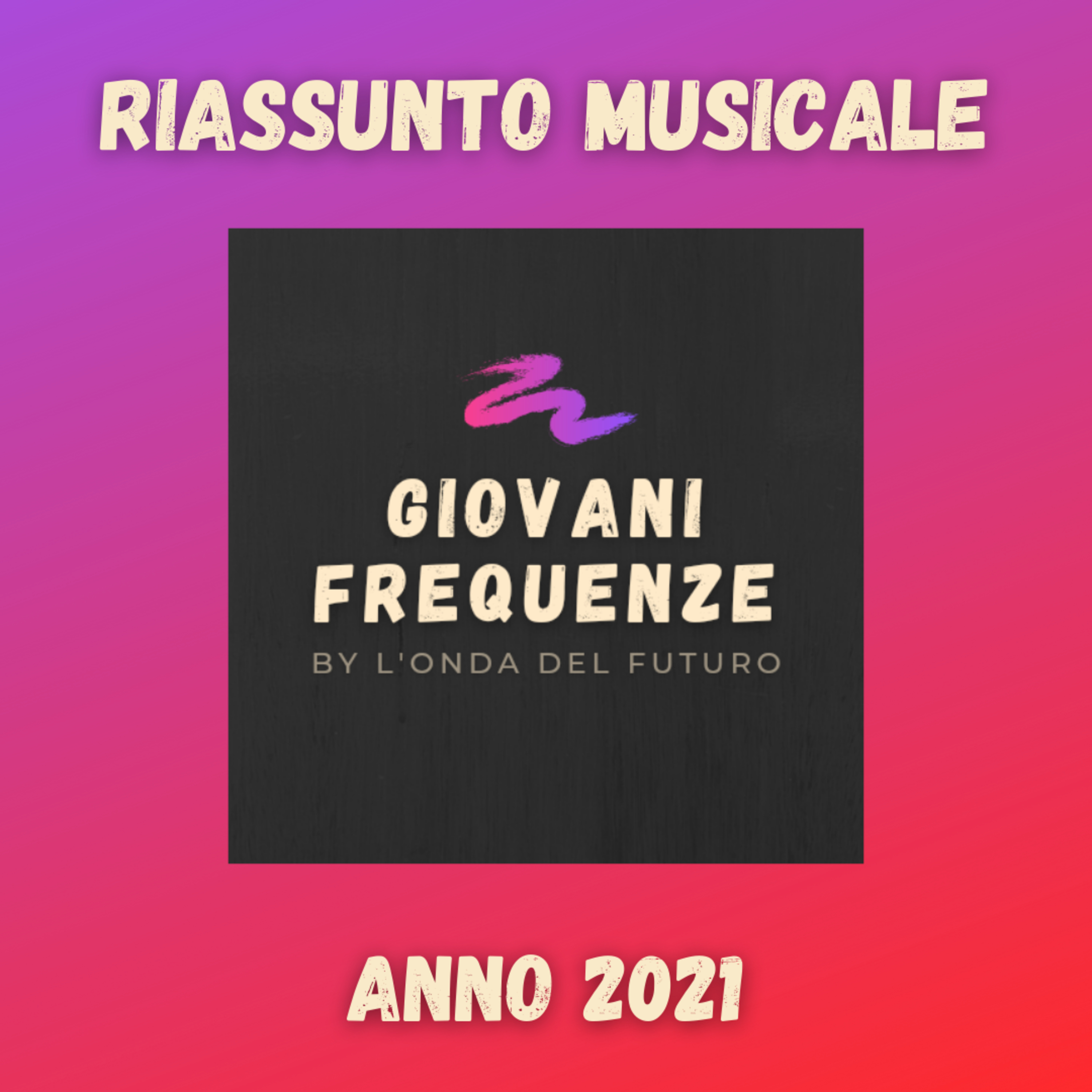 Riassunto musicale anno 2021 | Giovani Frequenze episode artwork