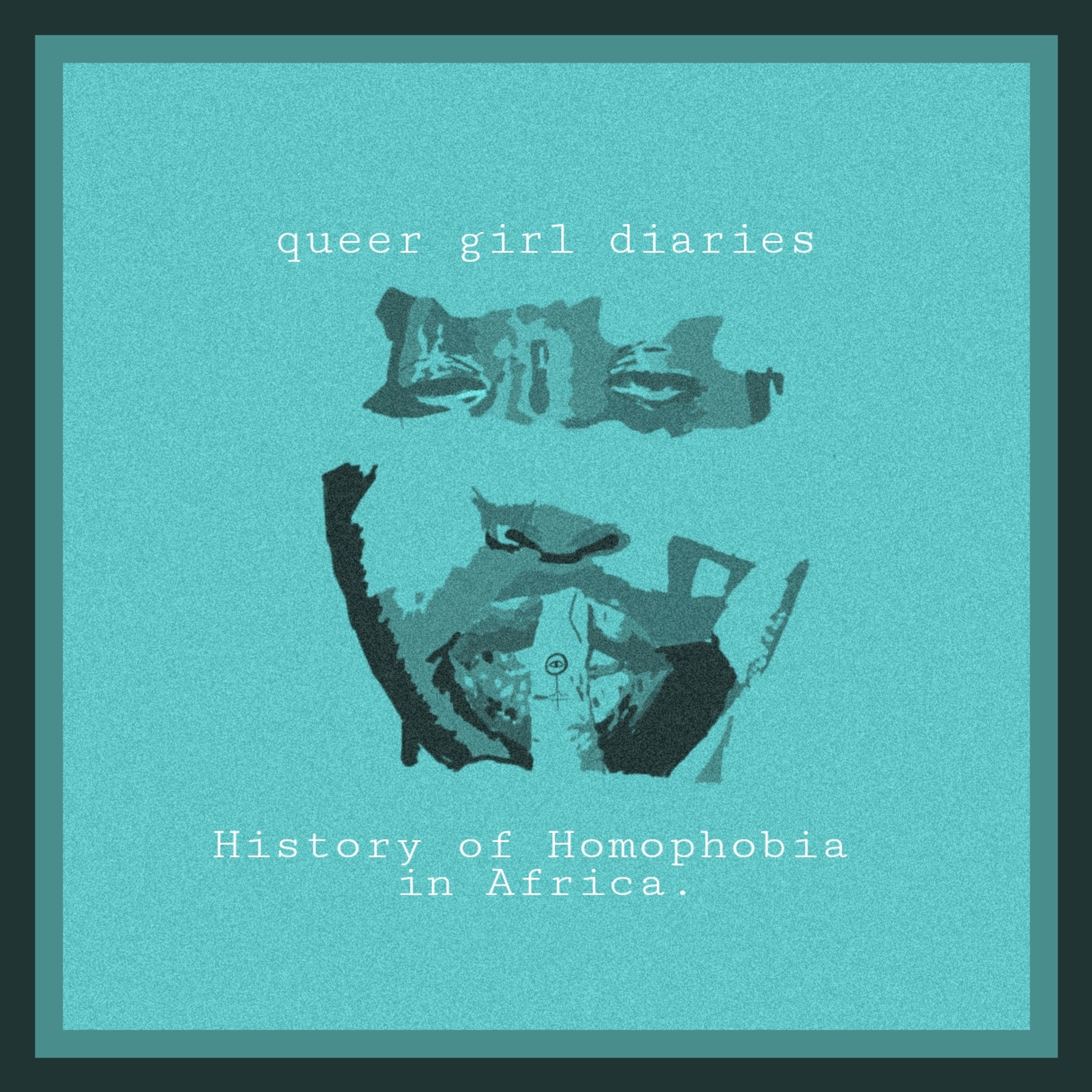 The History of Homophobia in Africa 