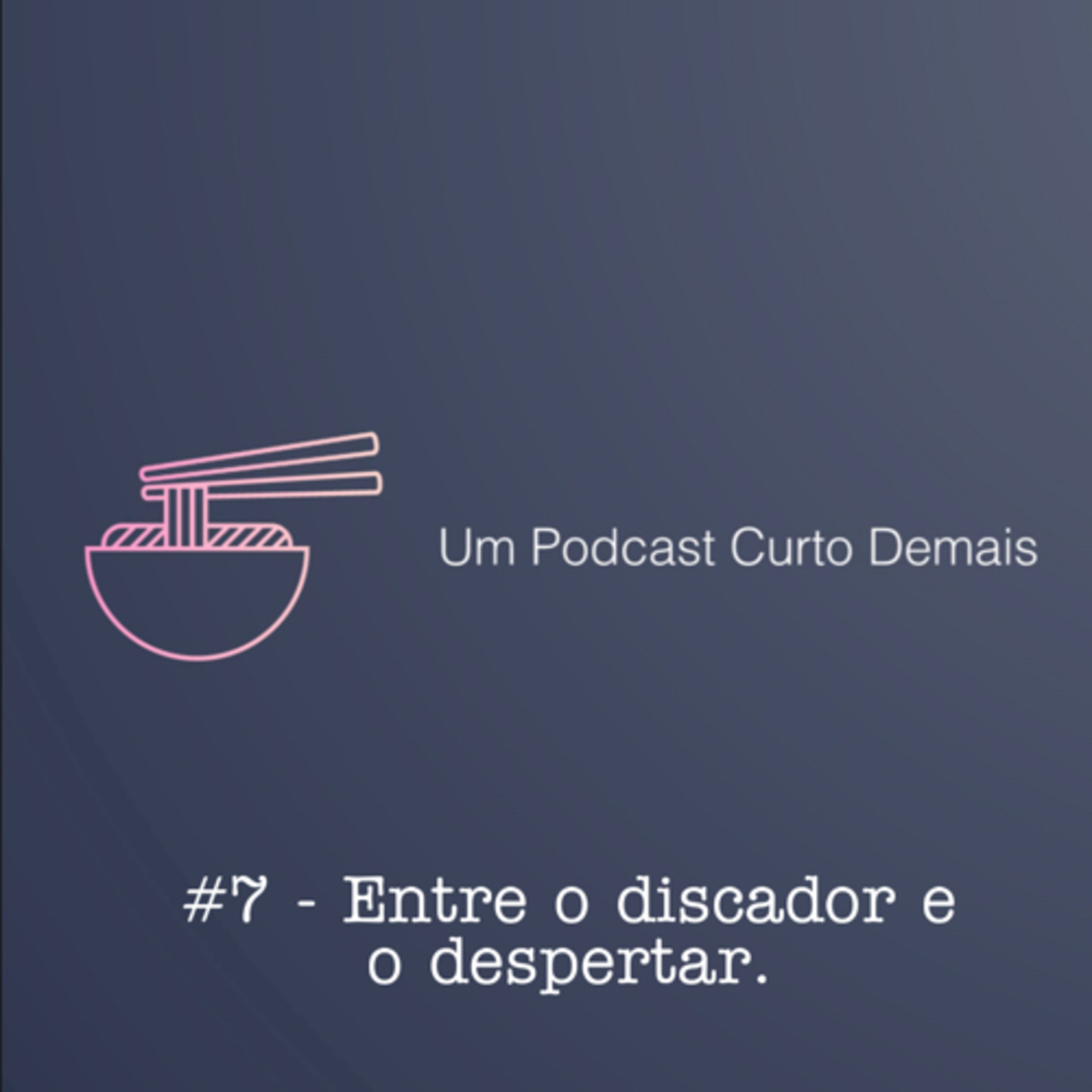 Um Podcast Curto Demais