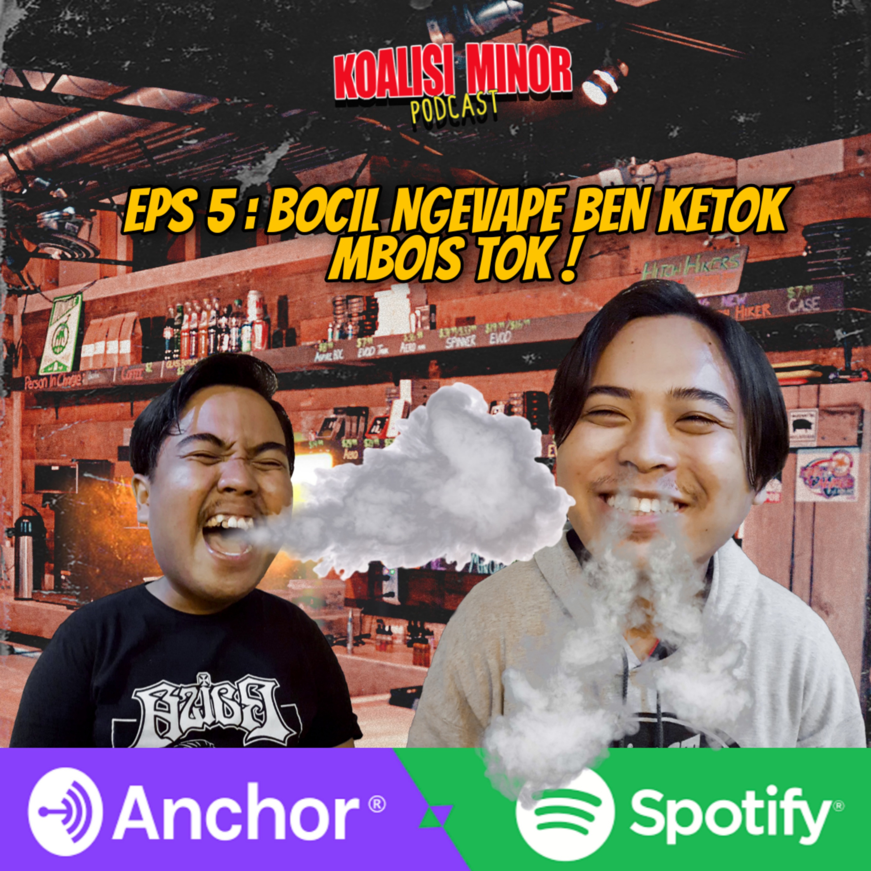 EPS 5 : BOCIL NGEVAPE BEN KETOK MBOIS TOK !