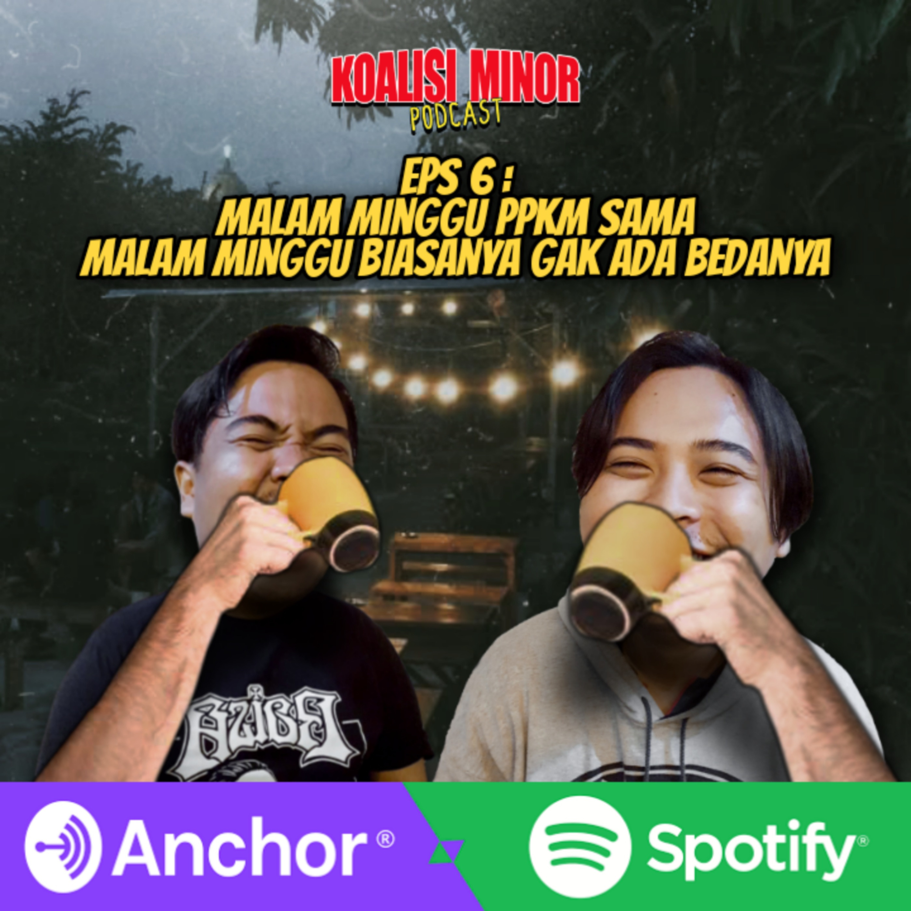 EPS 6 : MALAM MINGGU PPKM SAMA MALAM MINGGU BIASANYA GAK ADA BEDANYA episode artwork