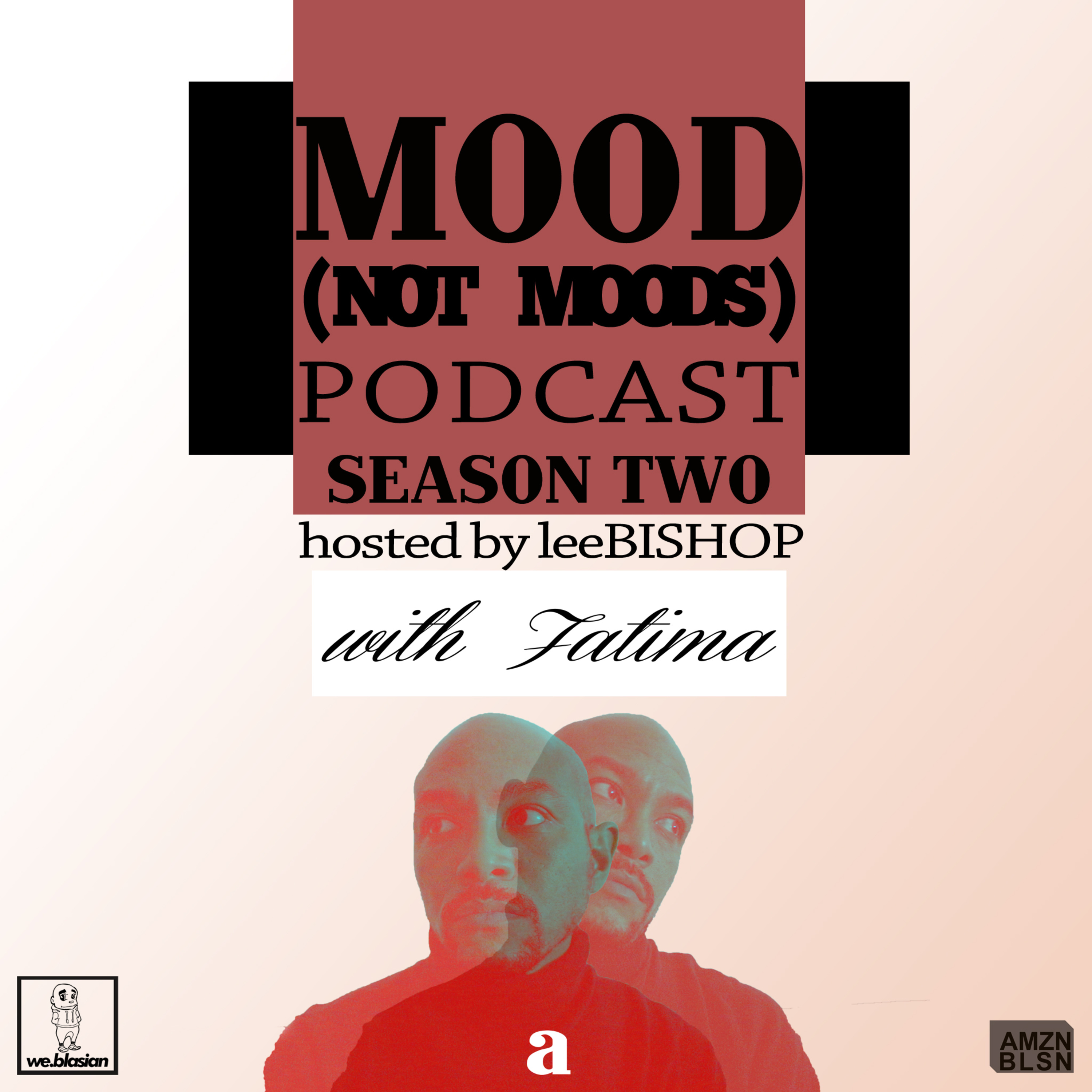 Mood (not moods) podcast. via AMZN BLSN.