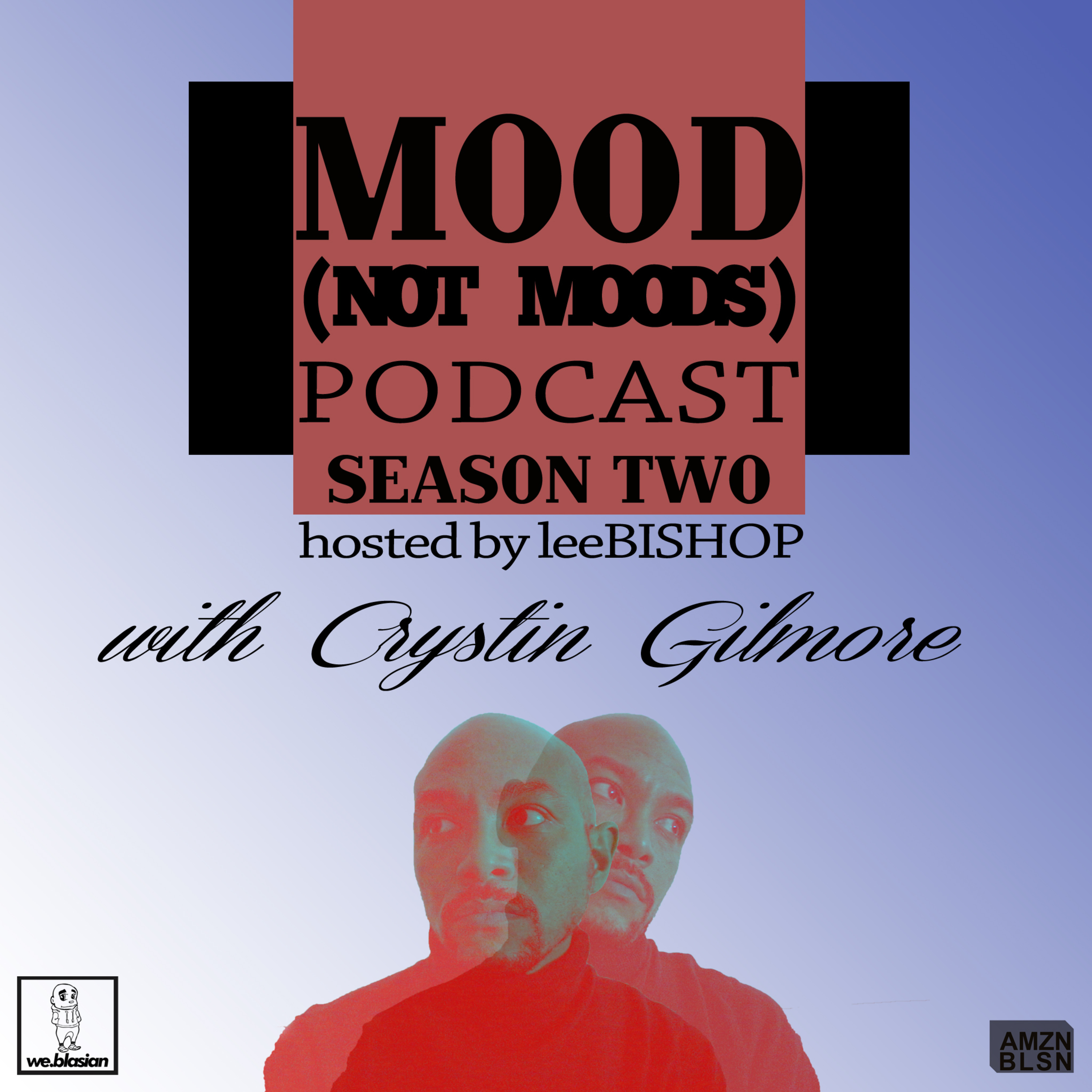 Mood (not moods) podcast. via AMZN BLSN.