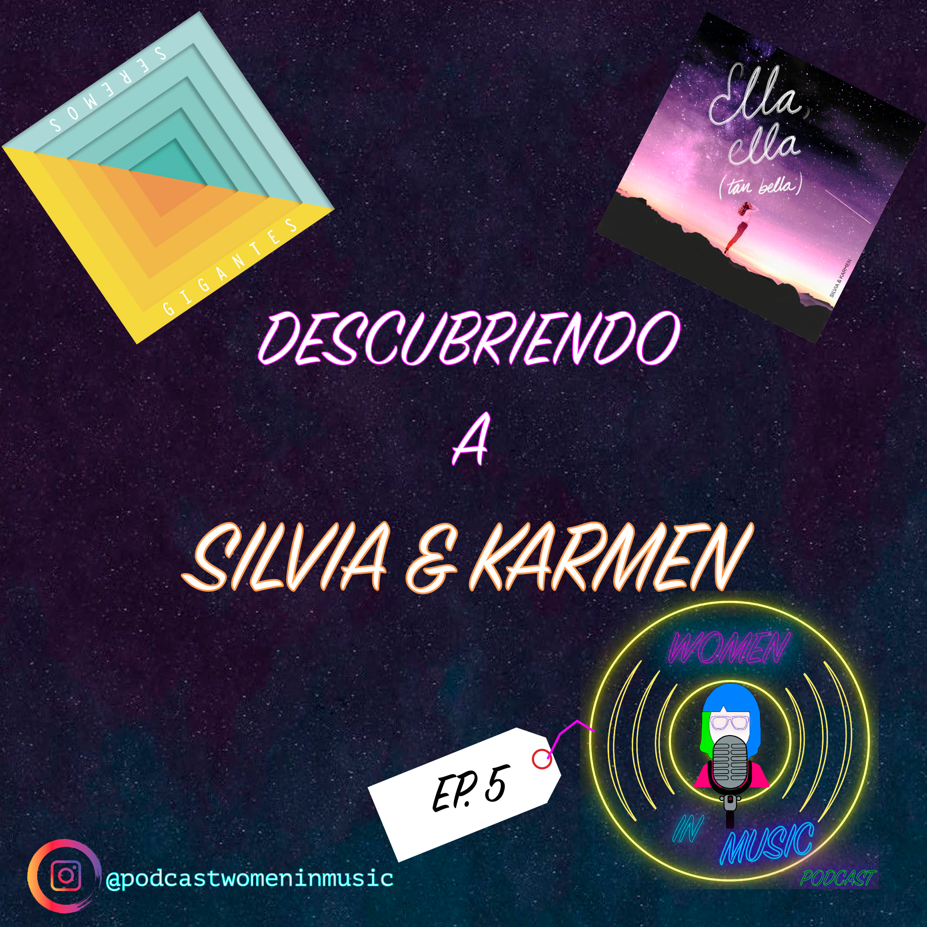 EP.5 SILVIA & KARMEN. SEREMOS GIGANTES / ELLA, ELLA (TAN BELLA)
