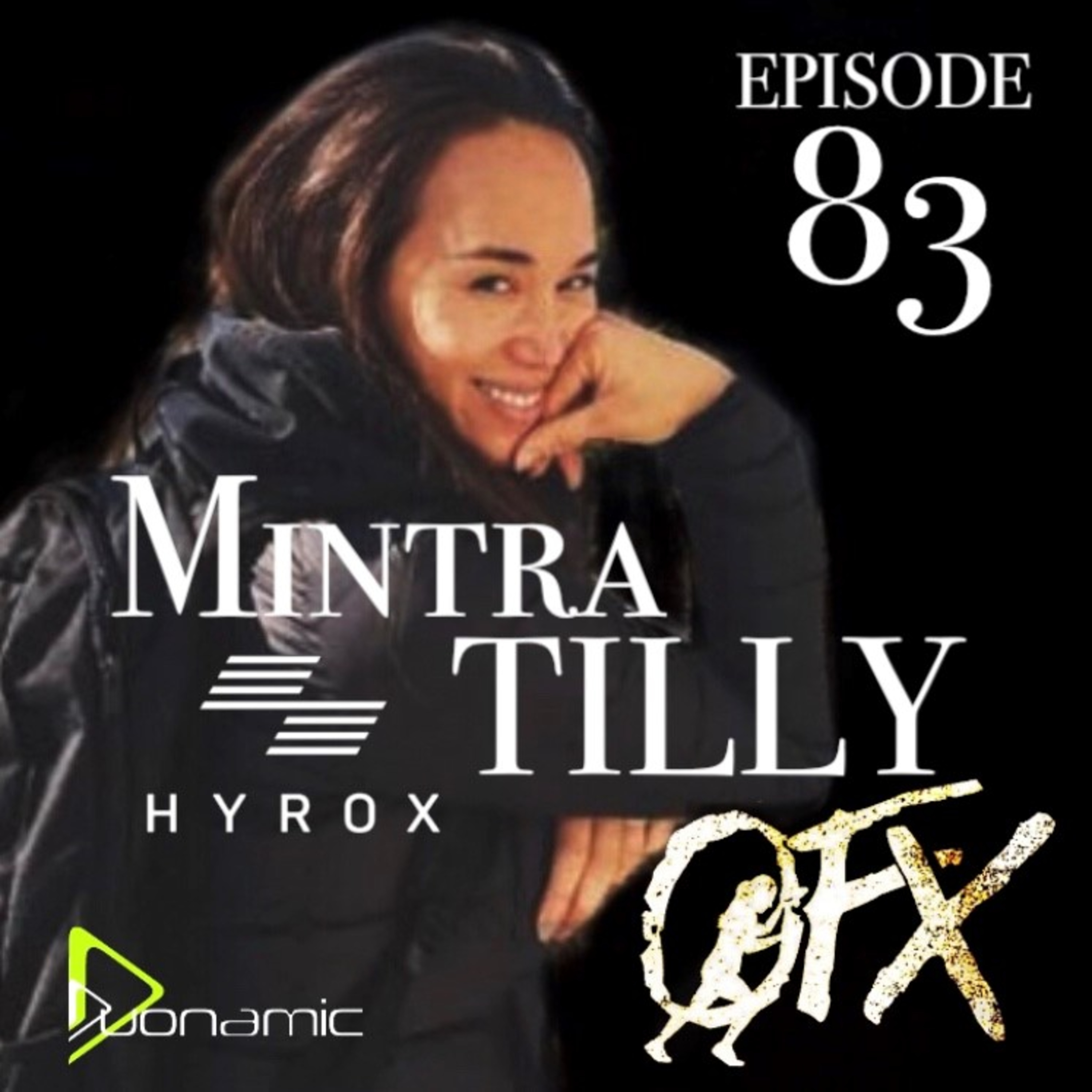 OFX EPISODE 83: GRAND EMPRESS OF HYROX MINTRA TILLY.