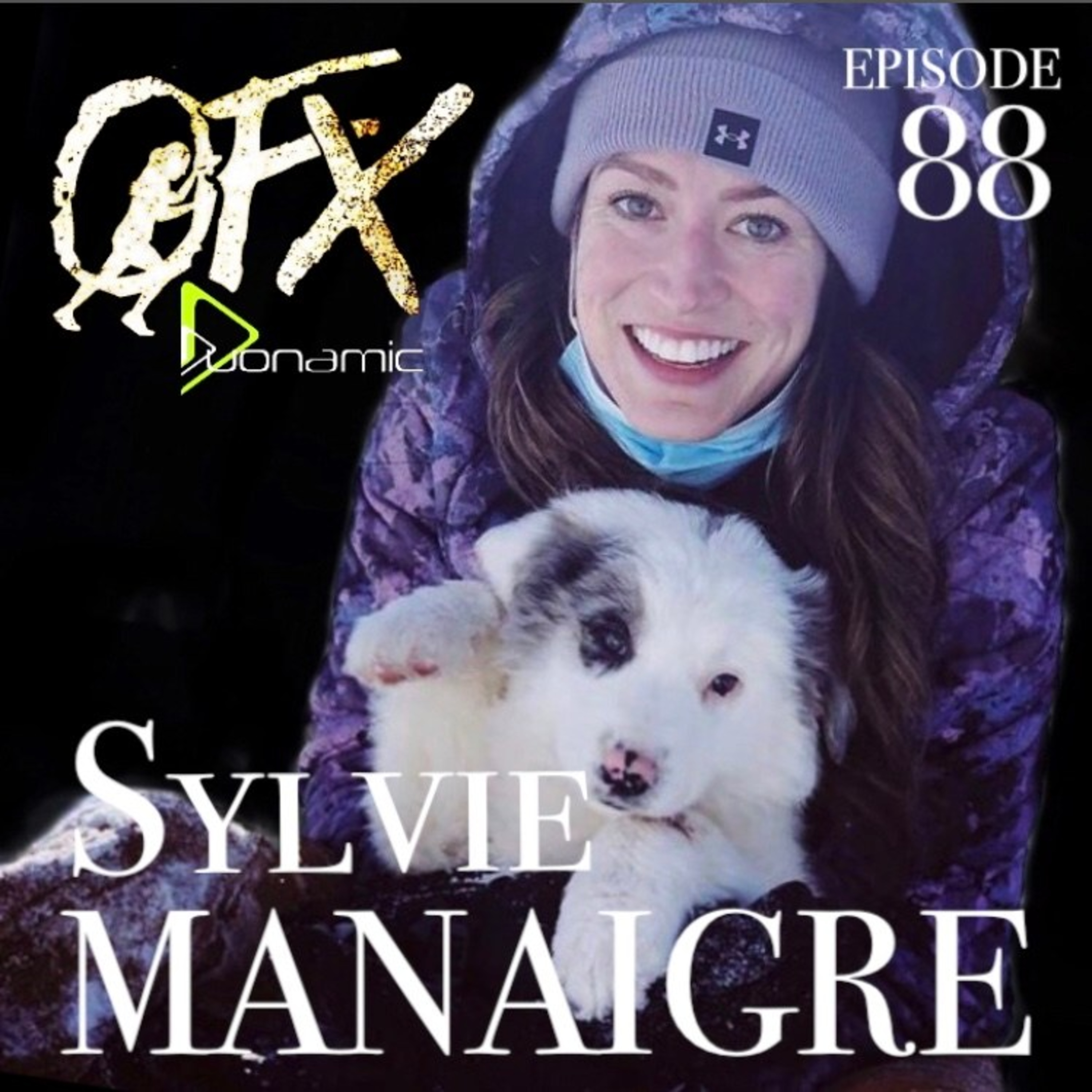 OFX EPISODE 88: SYLVIE MANAIGRE AND THE NORTH OF 7 OCR.