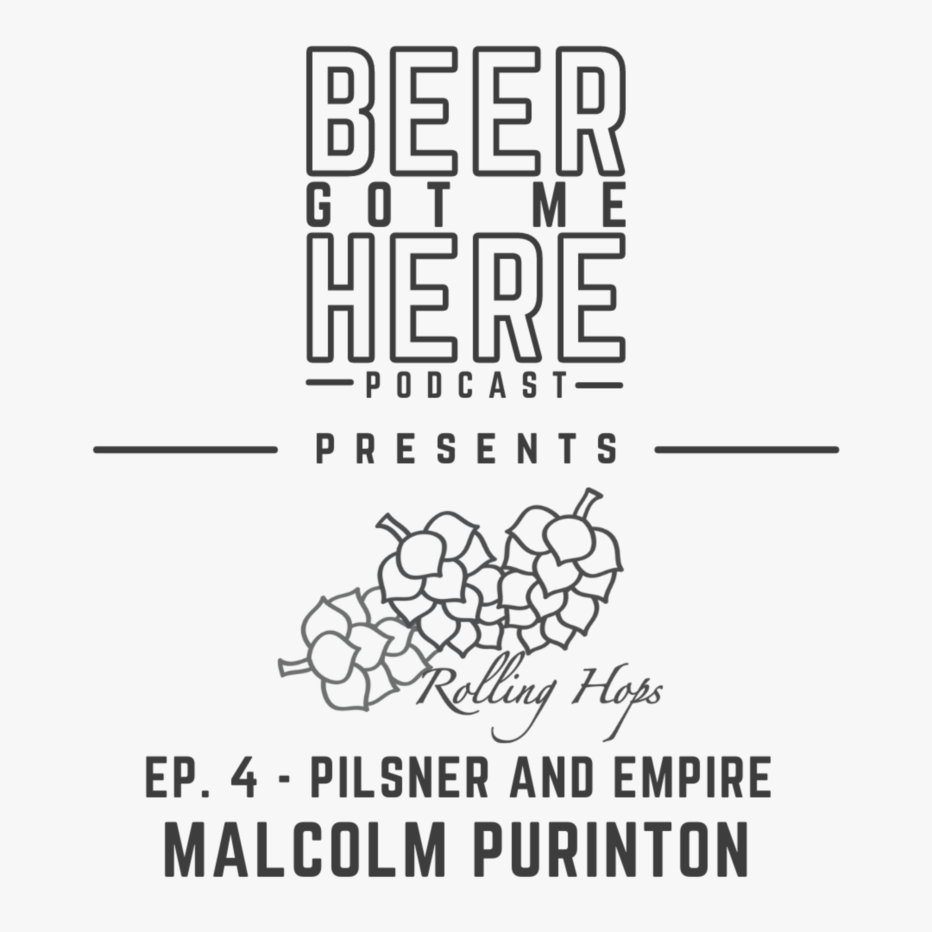 Pilsner and Empire with Malcolm Purinton